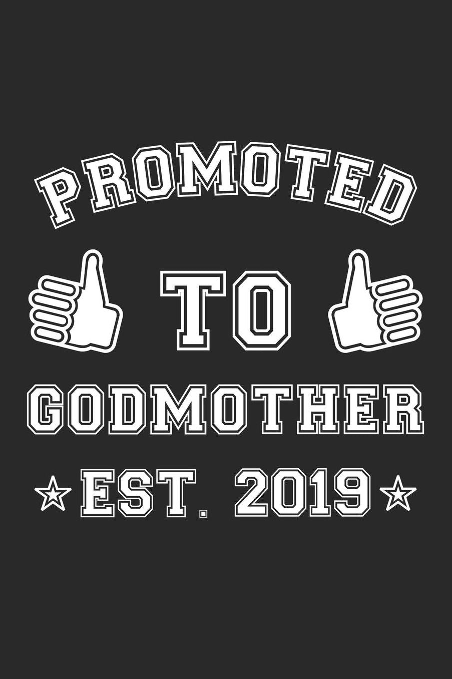 Pregnancy Announcement Notebook - Promoted To Godmother 2019 - Pregnancy Announcement Gift - Pregnancy Announcement Journal: Medium College-Ruled Journey Diary, 110 page, Lined, 6x9 (15.2 x 22.9 cm)