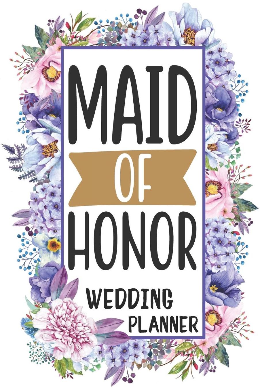 Maid of Honor Wedding Planner: Wedding Planning Checklist and Organizer Guide to Help Plan Your Perfect Big Day!