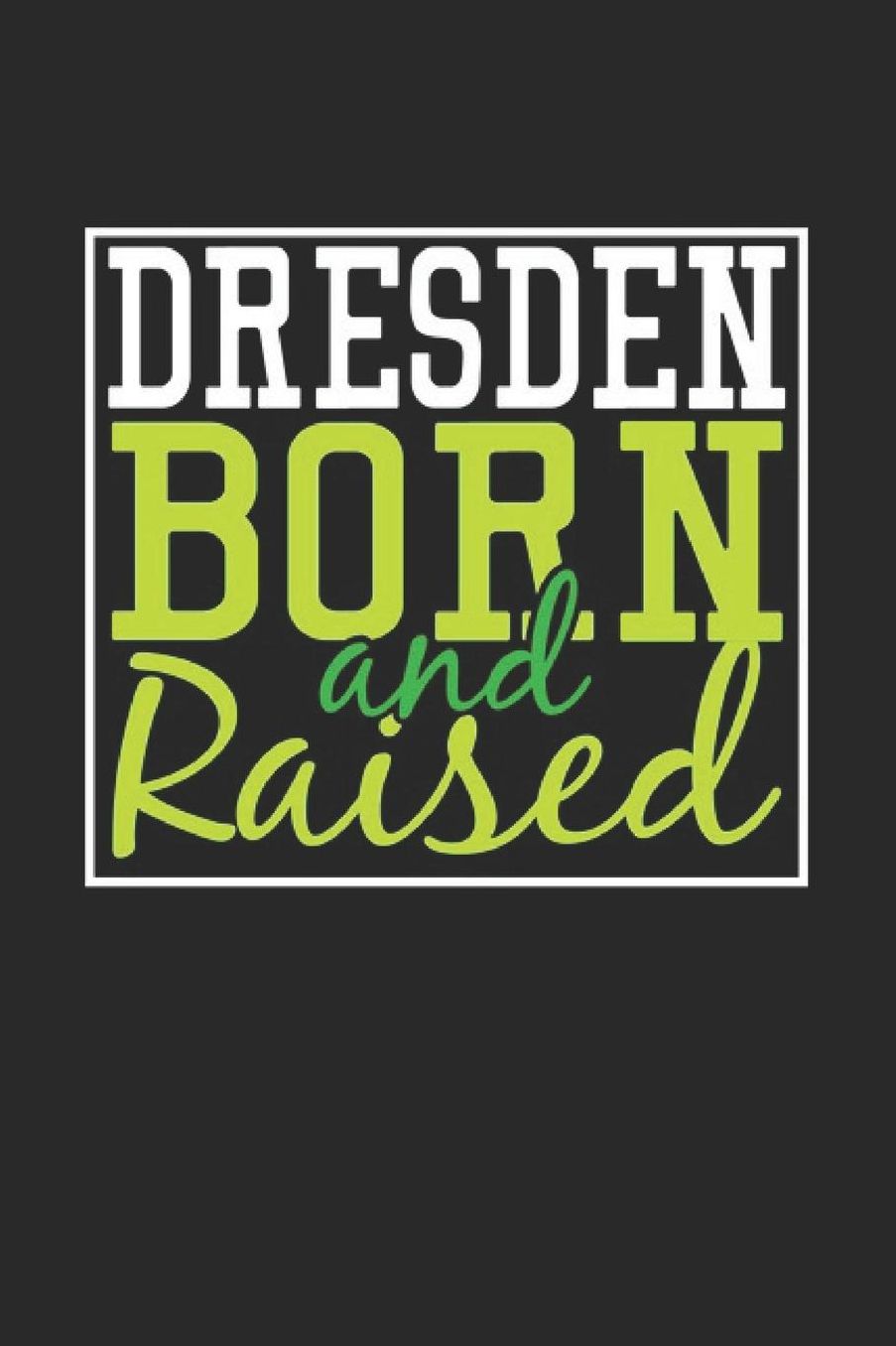 Dresden Born And Raised: Dresden Notebook Dresden Vacation Journal 110 Blank Paper Pages 6 x 9 Handlettering Diary I Logbook Dresden Buch