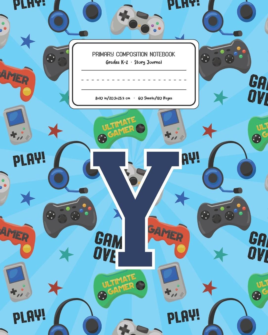 Primary Composition Notebook Grades K-2 Story Journal Y: Video Games Pattern Primary Composition Book Letter Y Personalized Lined Draw and Write Handwriting Paper Picture Space and Dashed Midline Notebook for Boys Exercise Book for Kids Back to School Pre