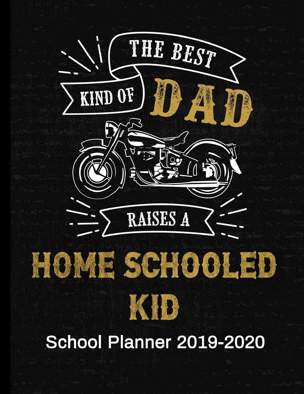The Best Kind of DAD Raises a Home Schooled Kid: School Planner 2019-2020