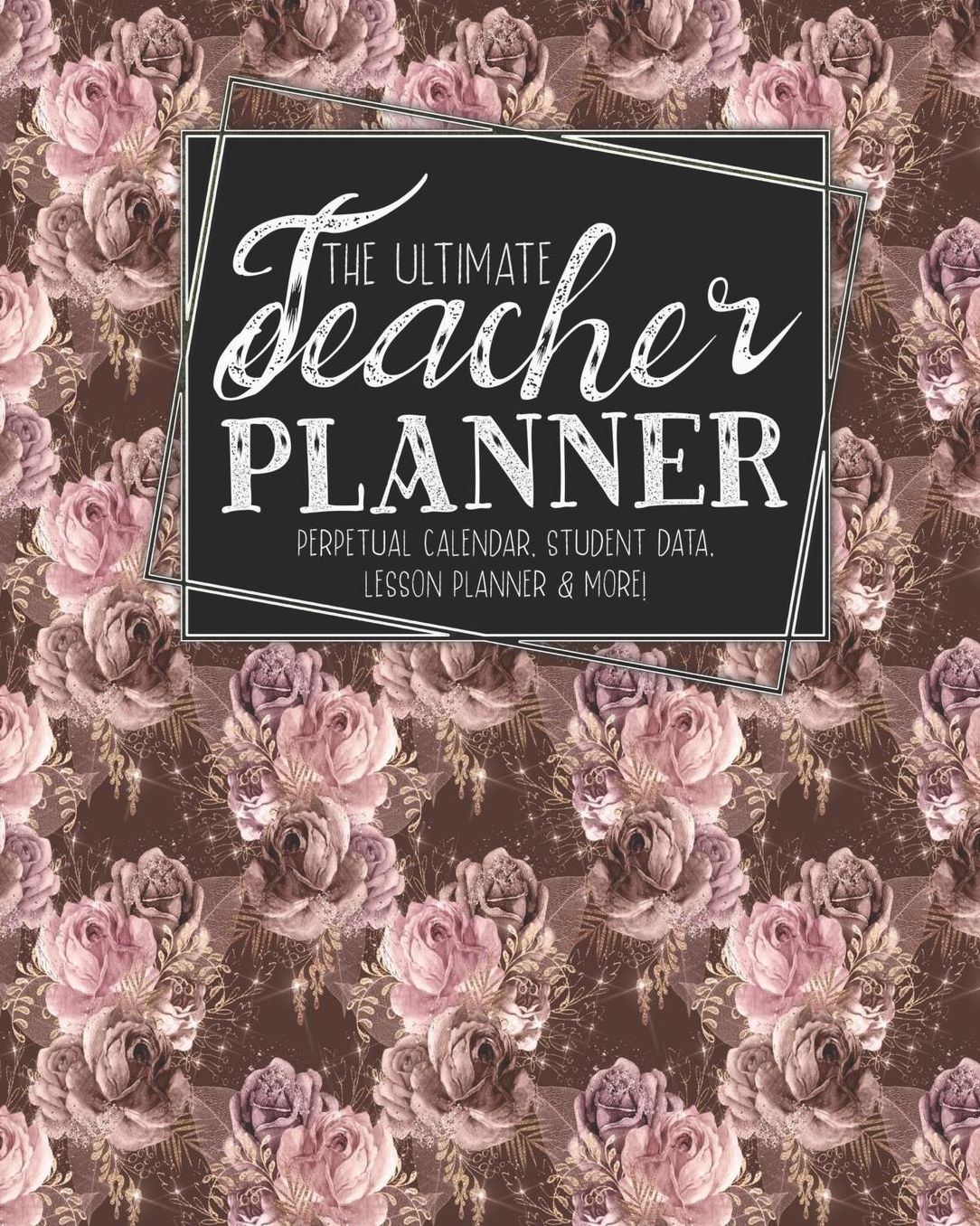 The Ultimate Teacher Planner Perpetual Calendar, Student Data, Lesson Planner & More: Bees Rose Gold Bee School Education Academic Planner Teacher Record Book Class Student Records Checklist Progress Report Action Plan Organizer Gift Floral