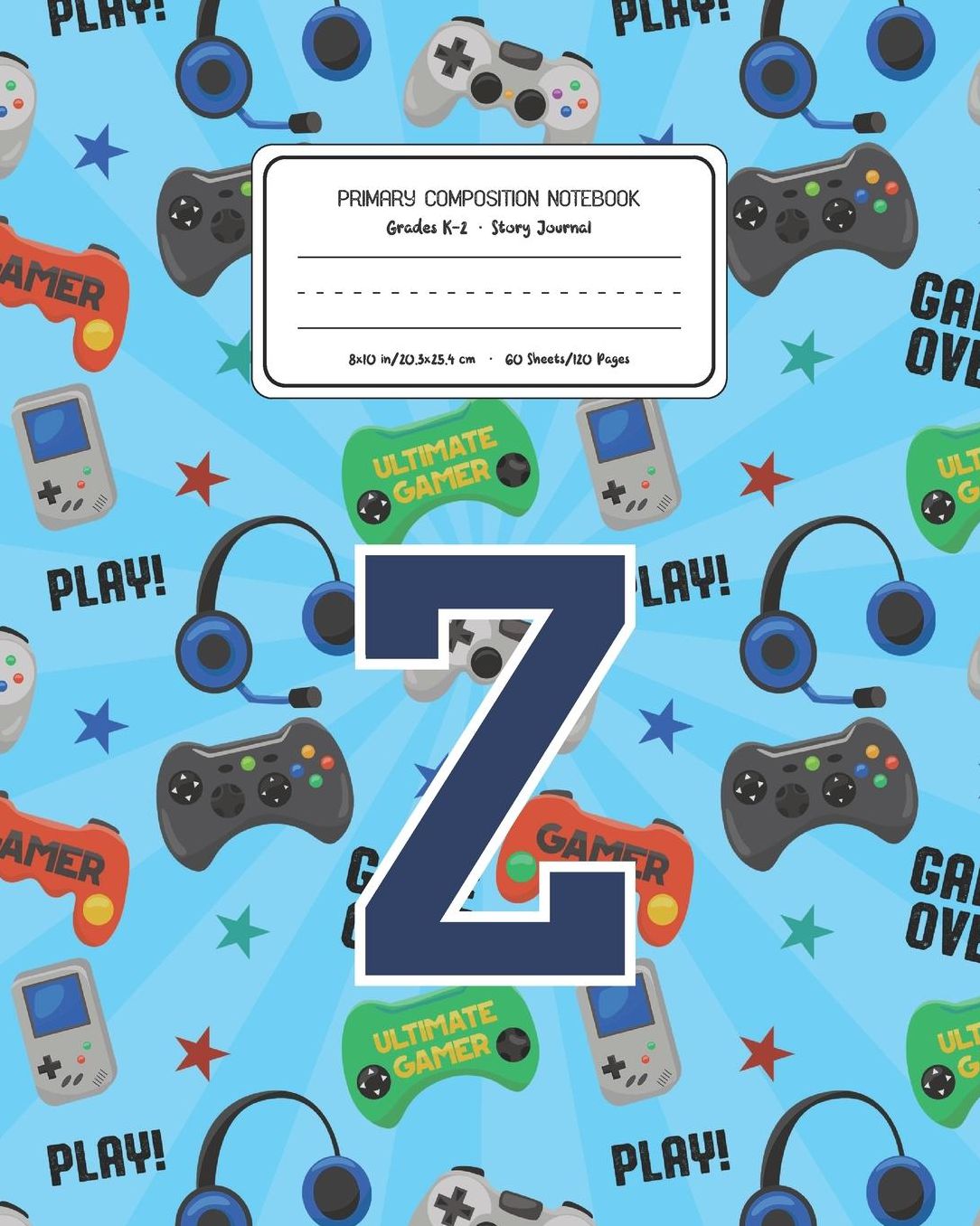 Primary Composition Notebook Grades K-2 Story Journal Z: Video Games Pattern Primary Composition Book Letter Z Personalized Lined Draw and Write Handwriting Paper Picture Space and Dashed Midline Notebook for Boys Exercise Book for Kids Back to School Pre