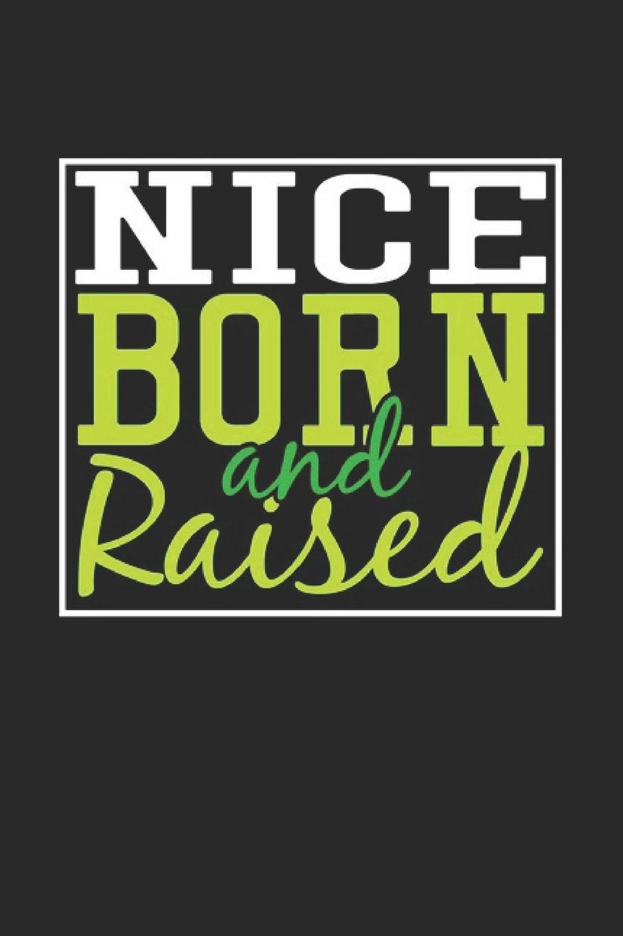 Nice Born And Raised: Nice Notebook Nice Vacation Journal 110 Blank Paper Pages 6 x 9 Handlettering Diary I Logbook Nice Buch