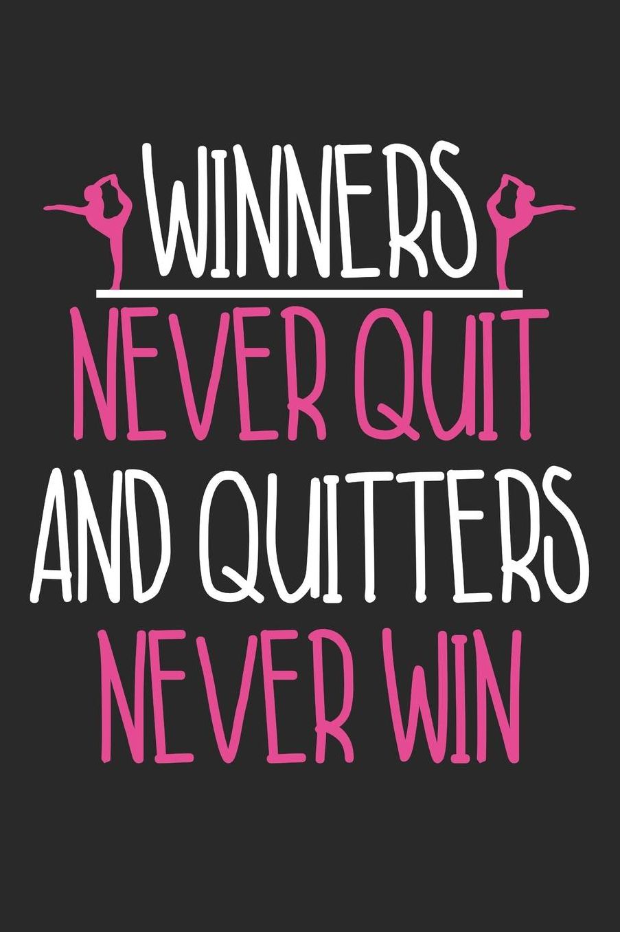 Gymnastics Notebook - Winners Never Quit Motivating Gymnastics Gymnast - Gymnastics Journal: Medium College-Ruled Journey Diary, 110 page, Lined, 6x9 (15.2 x 22.9 cm)