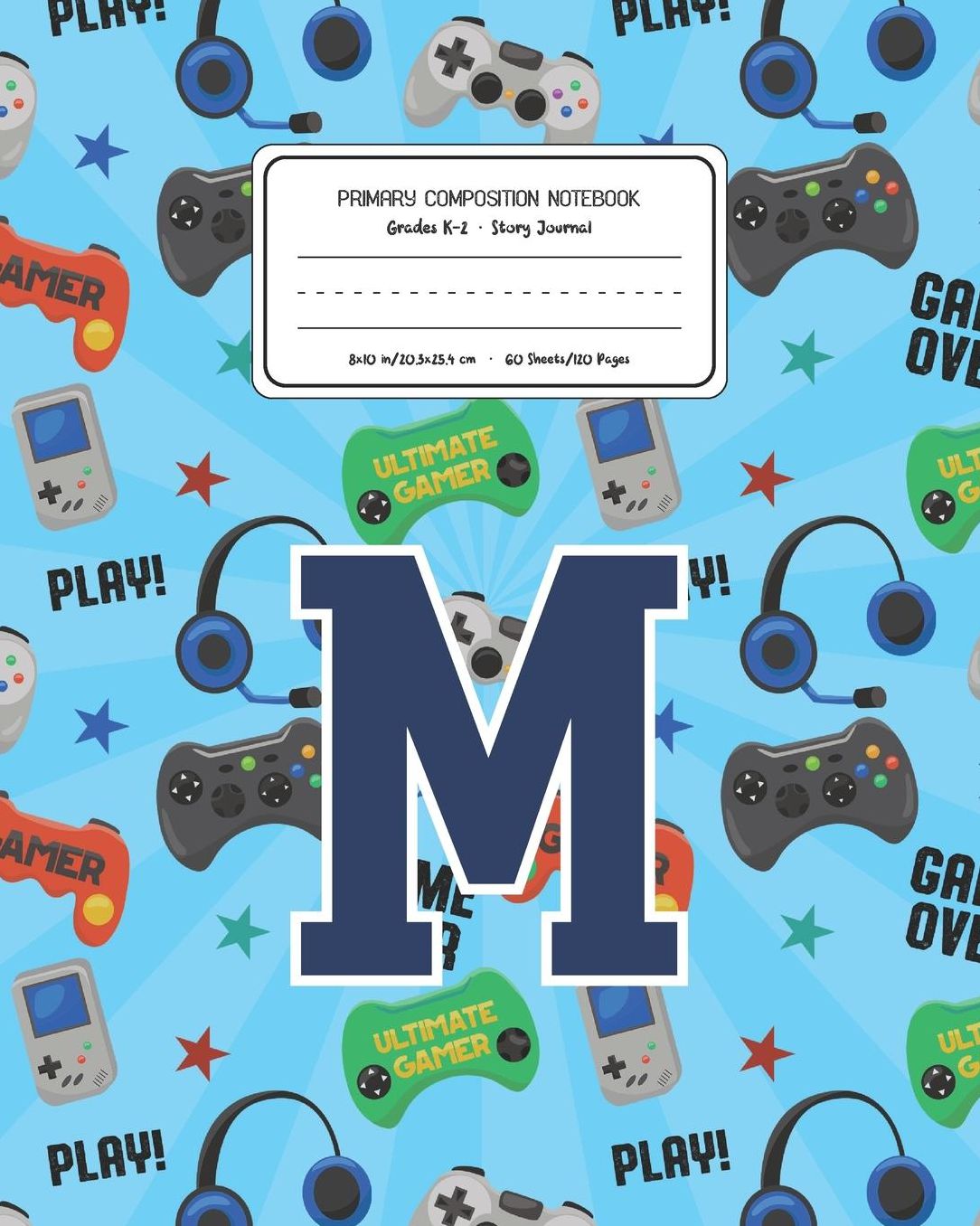Primary Composition Notebook Grades K-2 Story Journal M: Video Games Pattern Primary Composition Book Letter M Personalized Lined Draw and Write Handwriting Paper Picture Space and Dashed Midline Notebook for Boys Exercise Book for Kids Back to School Pre