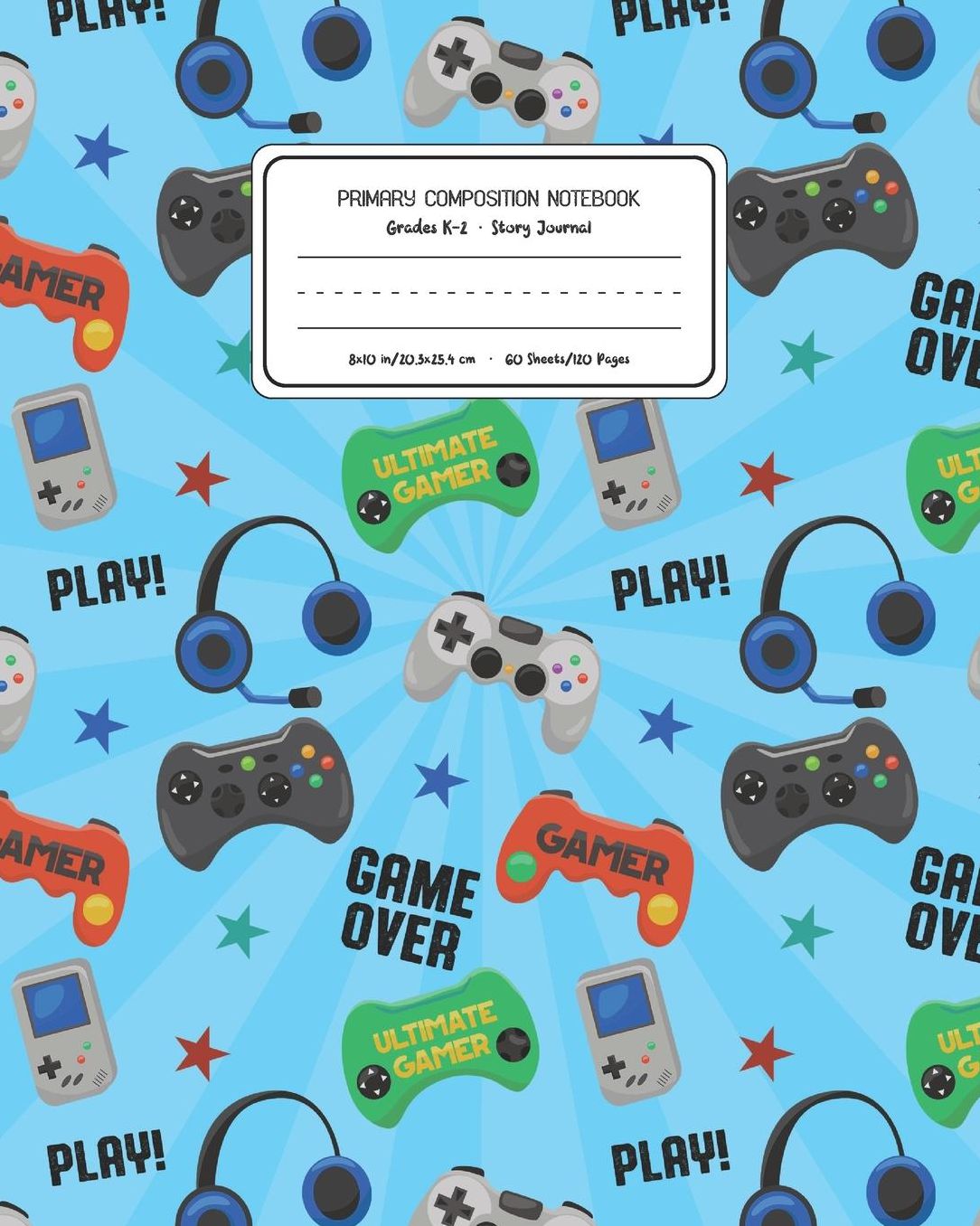 Primary Composition Notebook Grades K-2 Story Journal: Video Games Pattern Primary Composition Book Personalized Lined Draw and Write Handwriting Paper Picture Space and Dashed Midline Notebook for Boys Exercise Book for Kids Back to School Preschool