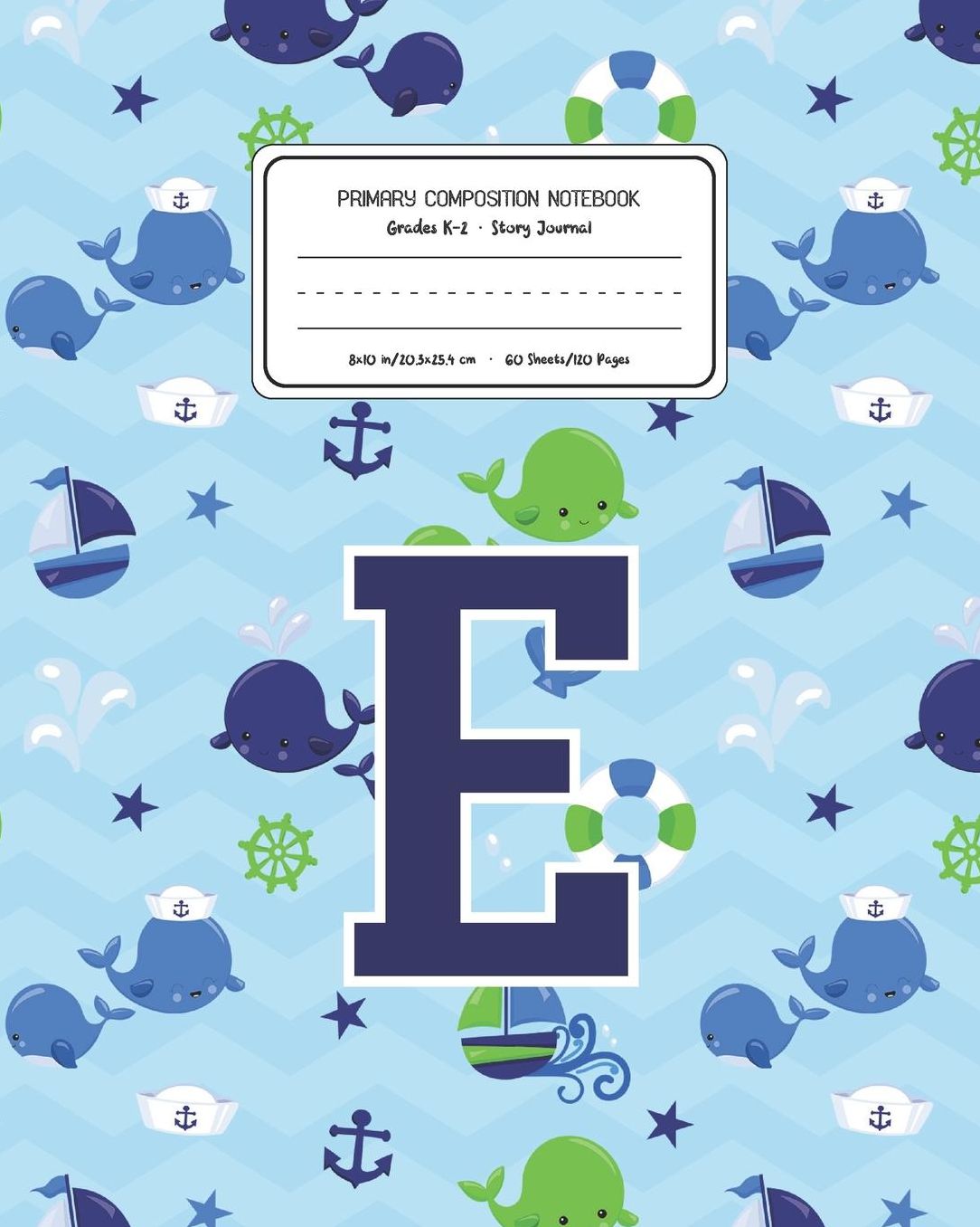 Primary Composition Notebook Grades K-2 Story Journal E: Whale Animal Pattern Primary Composition Book Letter E Personalized Lined Draw and Write Handwriting Paper Picture Space and Dashed Midline Notebook for Boys Exercise Book for Kids Back to School Pr