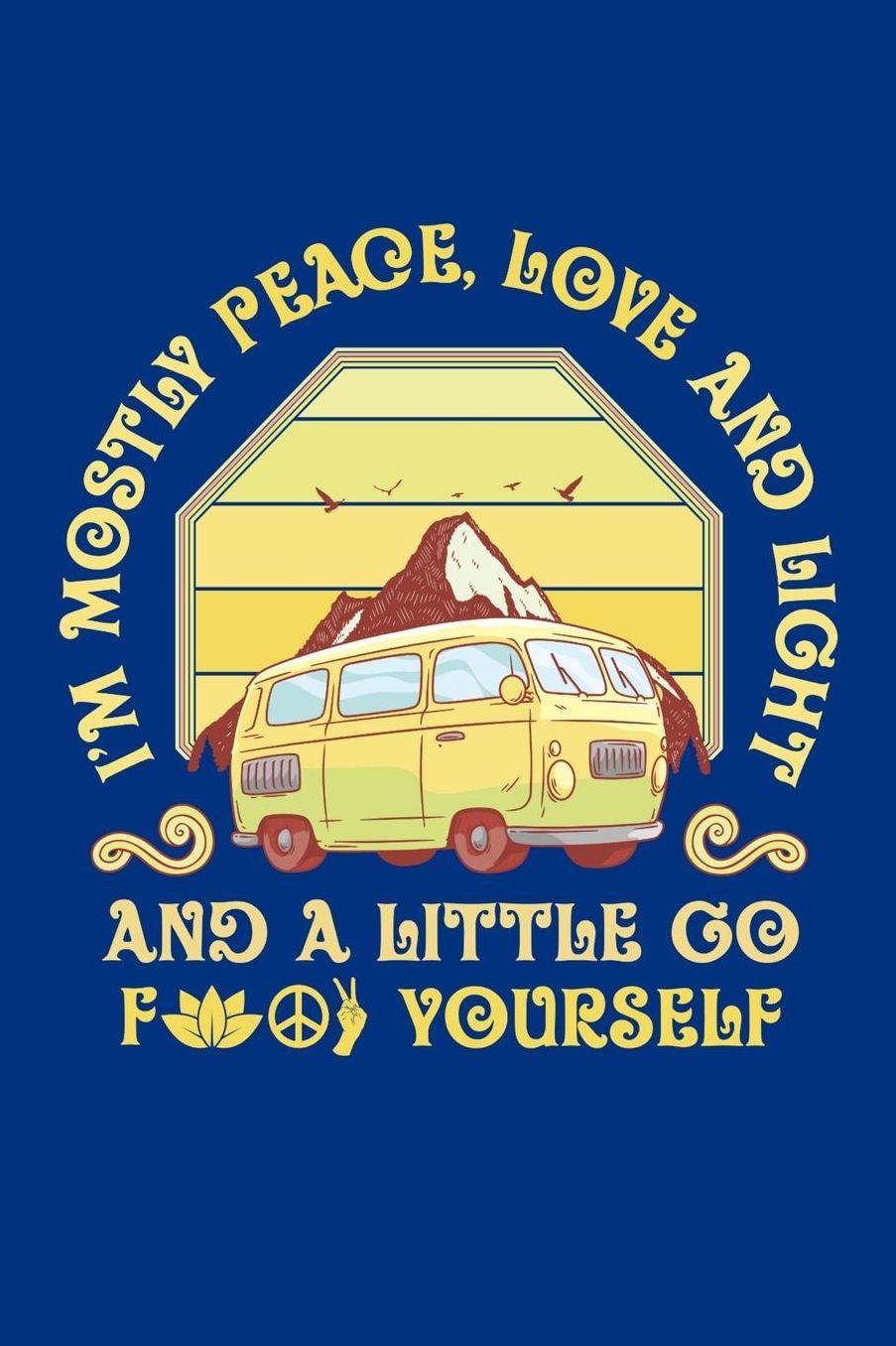 I'm Mostly Peace Love and Light and a Little Go F Yourself: Hippie Journal, Hippies Peace Love Art Notebook Note-Taking Planner Book, Gypsy Soul Disco 70s 80s Lovers Birthday Present, Hippy Gifts for Hippie Party Festival