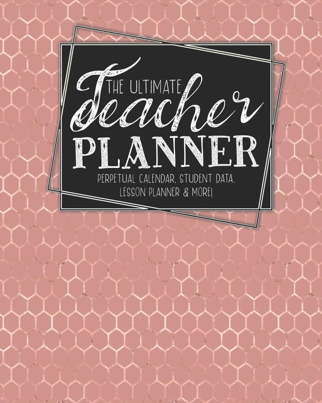 The Ultimate Teacher Planner Perpetual Calendar, Student Data, Lesson Planner & More: Bees Rose Gold Bee School Education Academic Planner Teacher Record Book Class Student Records Checklist Progress Report Action Plan Organizer Gift Floral