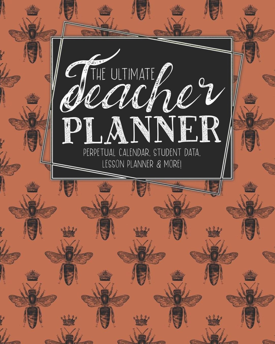 The Ultimate Teacher Planner Perpetual Calendar, Student Data, Lesson Planner & More: Bees Woodland Bee School Education Academic Planner Teacher Record Book Class Student Records Checklist Progress Report Action Plan Organizer Gift Floral