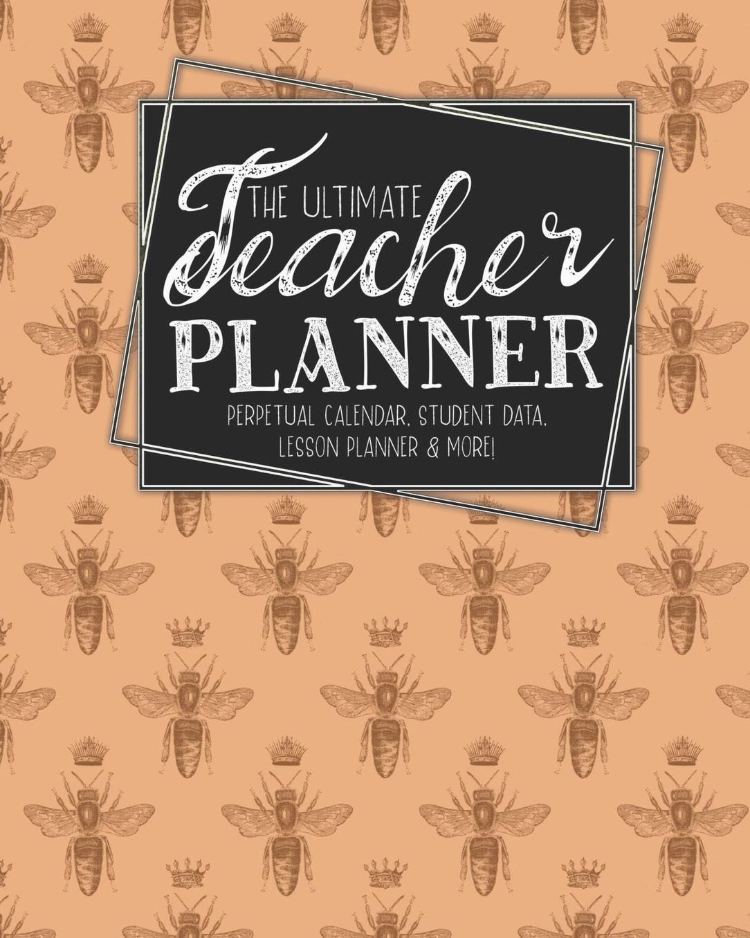 The Ultimate Teacher Planner Perpetual Calendar, Student Data, Lesson Planner & More: Bees Woodland Bee School Education Academic Planner Teacher Record Book Class Student Records Checklist Progress Report Action Plan Organizer Gift Floral