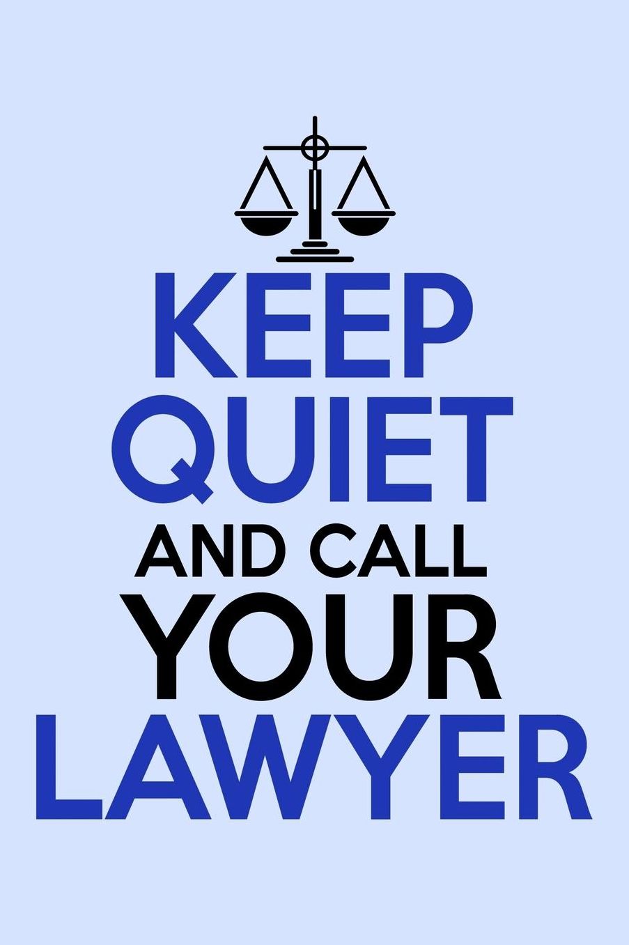 Keep Quiet and Call Your Lawyer: Funny Journal and Notebook for Boys Girls Men and Women of All Ages. Lined Paper Note Book.