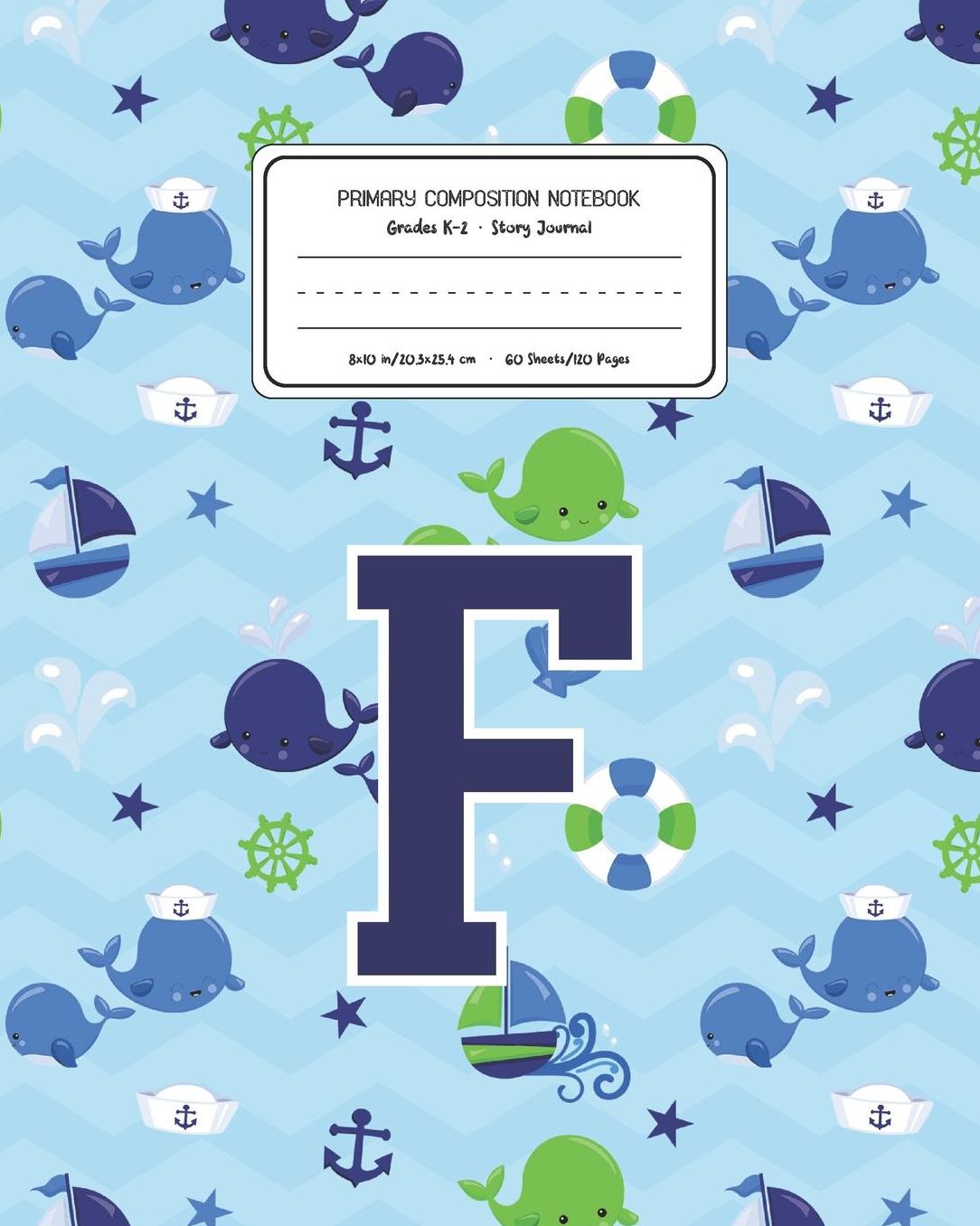 Primary Composition Notebook Grades K-2 Story Journal F: Whale Animal Pattern Primary Composition Book Letter F Personalized Lined Draw and Write Handwriting Paper Picture Space and Dashed Midline Notebook for Boys Exercise Book for Kids Back to School Pr