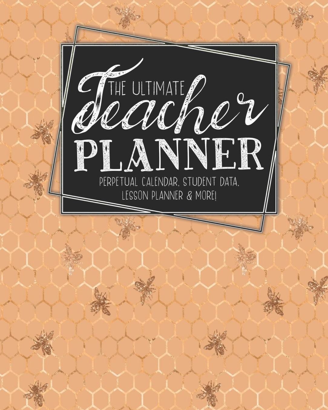 The Ultimate Teacher Planner Perpetual Calendar, Student Data, Lesson Planner & More: Bees Woodland Bee School Education Academic Planner Teacher Record Book Class Student Records Checklist Progress Report Action Plan Organizer Gift Floral