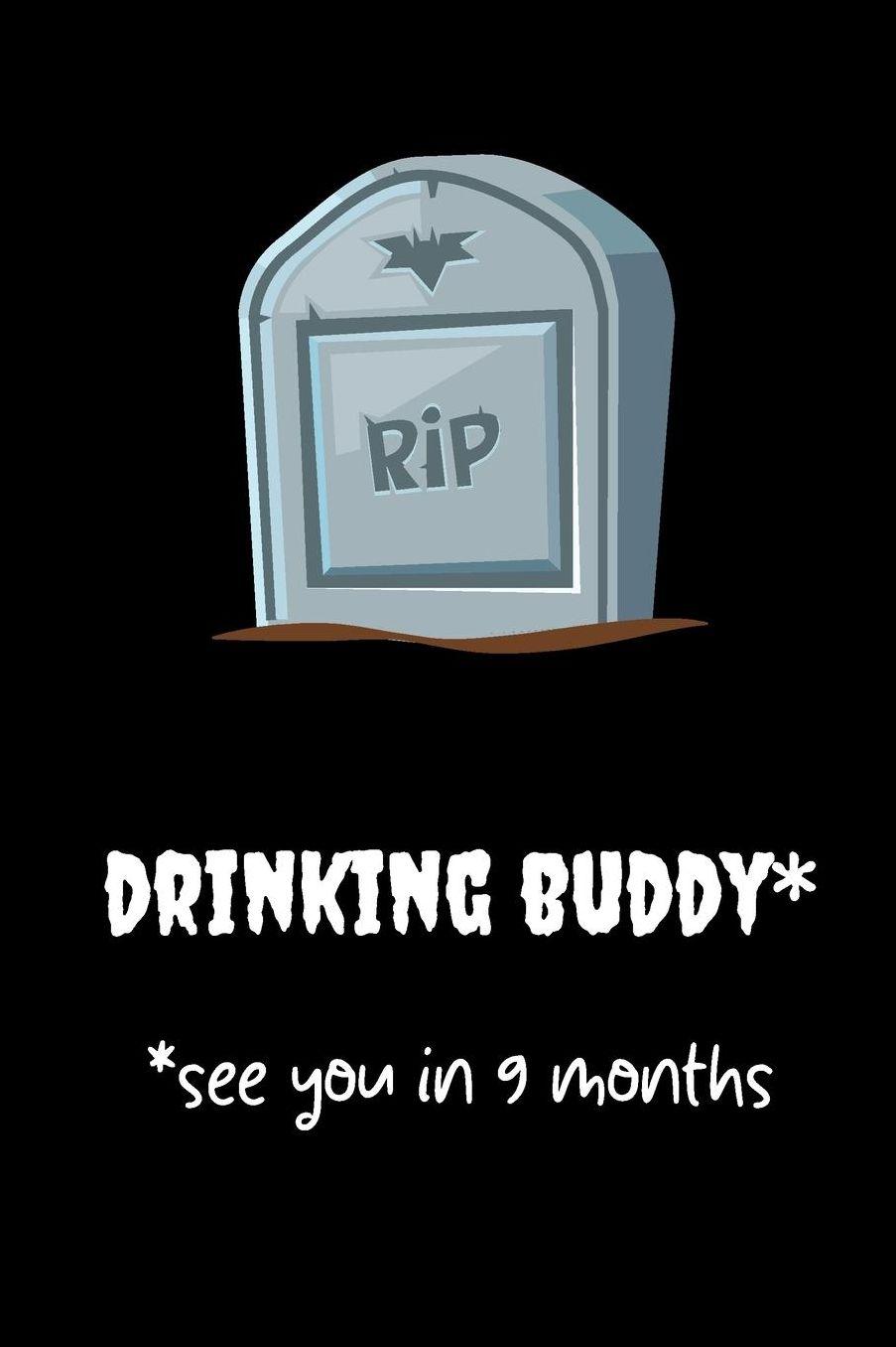 RIP Drinkingbuddy see you in 9 months: small lined Pregnancy Notebook / Journal to write in (6'' x 9'')