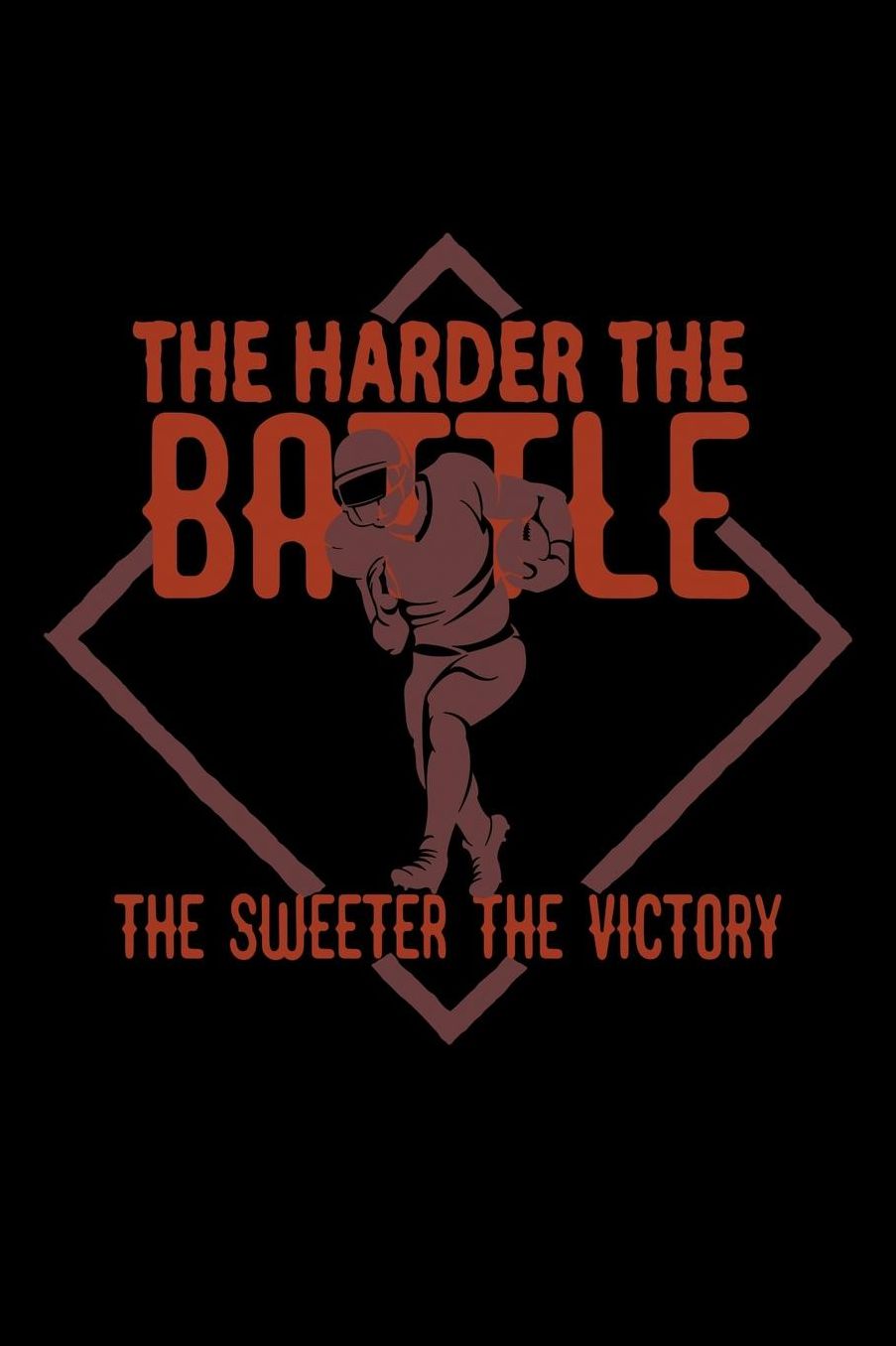 The harder the battle, the sweeter the victory: Notebook Journal Diary 110 Lined pages