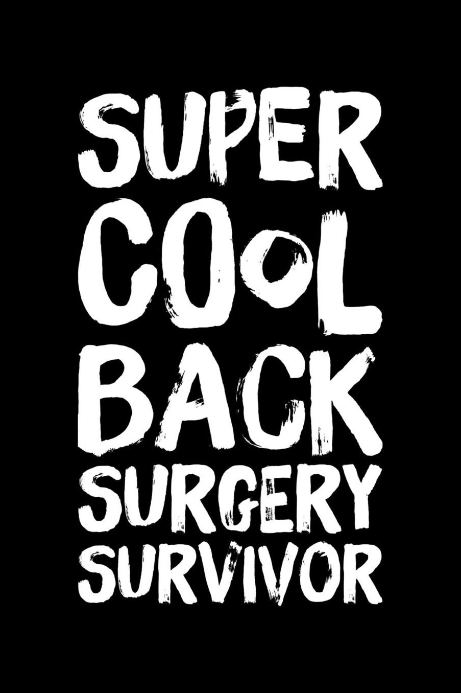 Super Cool Back Surgery Survivor: 6 x 9 Inch Blank Lined Notebook 120 Pages