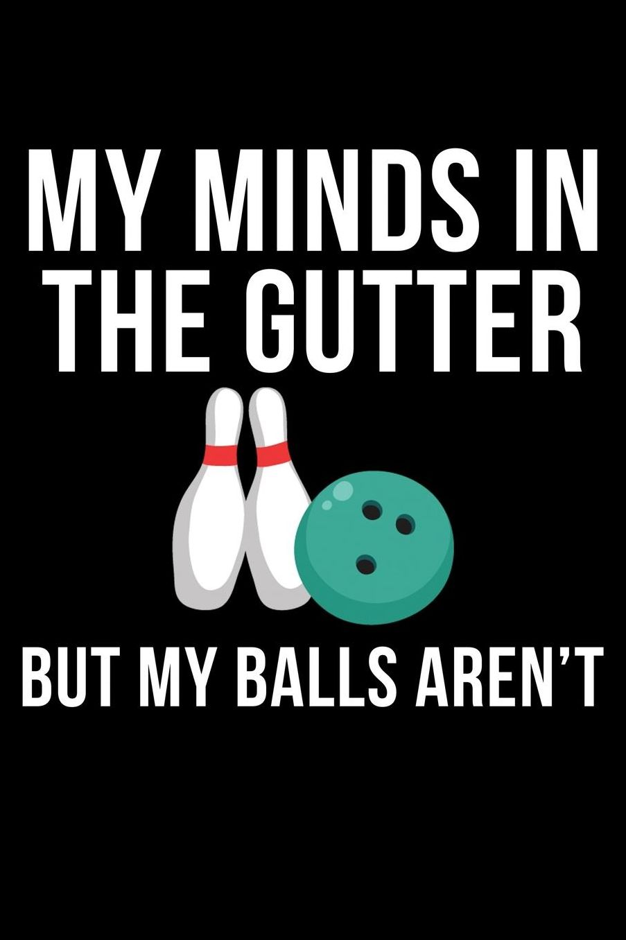 My Minds In The Gutter: 6 x 9 Inch Blank Lined Notebook 120 Pages