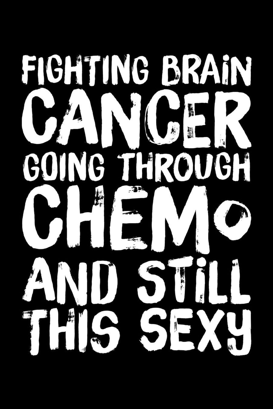Fighting Brain Cancer Going Through Chemo: 6 x 9 Inch Blank Lined Notebook 120 Pages