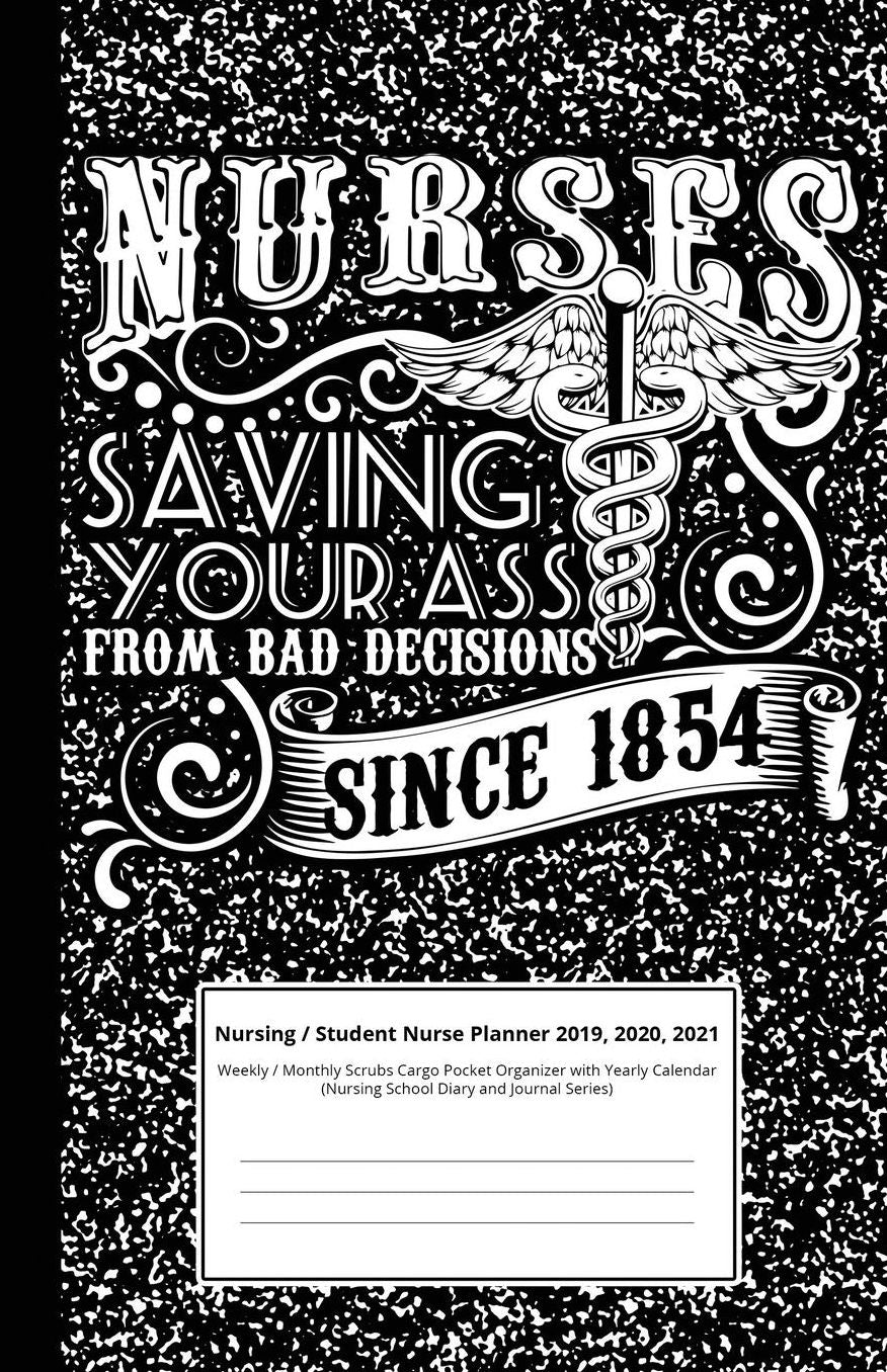 Nursing / Student Nurse Planner 2019, 2020, 2021: Weekly / Monthly Scrubs Cargo Pocket Organizer with Yearly Calendar