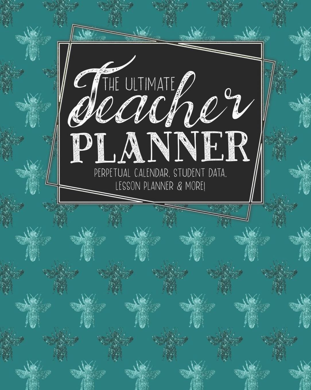 The Ultimate Teacher Planner Perpetual Calendar, Student Data, Lesson Planner & More: Bees Woodland Bee School Education Academic Planner Teacher Record Book Class Student Records Checklist Progress Report Action Plan Organizer Gift Floral