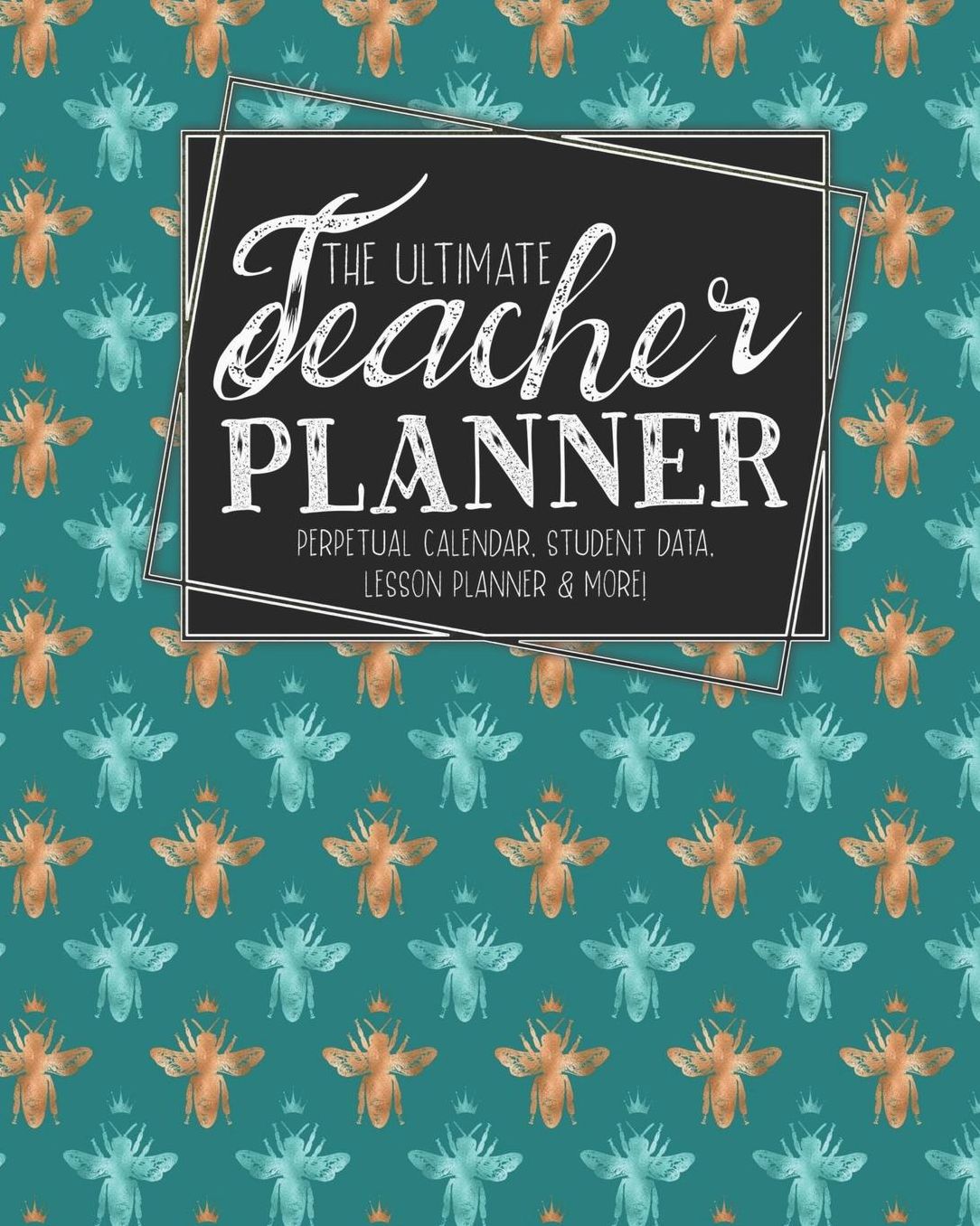 The Ultimate Teacher Planner Perpetual Calendar, Student Data, Lesson Planner & More: Bees Woodland Bee School Education Academic Planner Teacher Record Book Class Student Records Checklist Progress Report Action Plan Organizer Gift Floral
