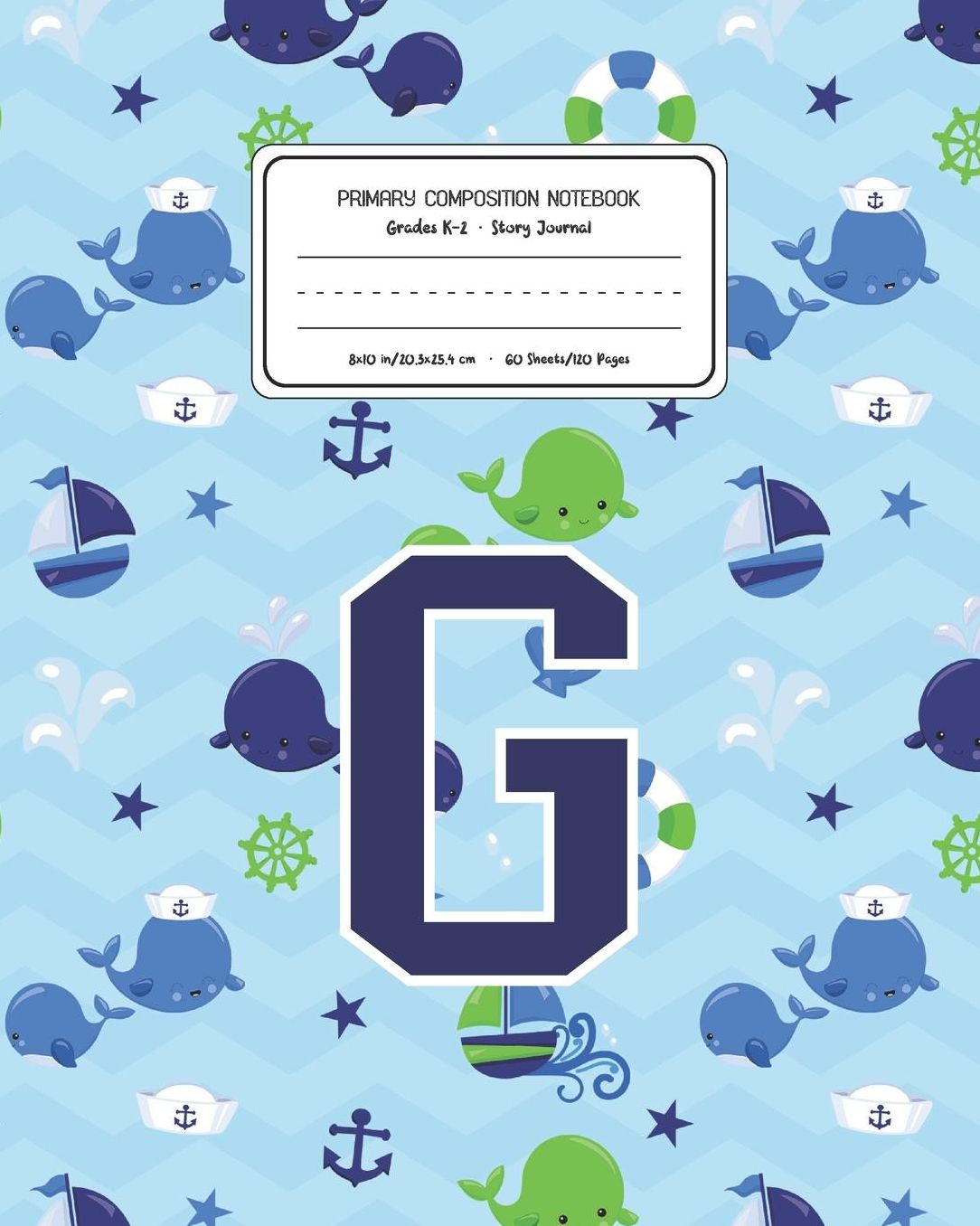 Primary Composition Notebook Grades K-2 Story Journal G: Whale Animal Pattern Primary Composition Book Letter G Personalized Lined Draw and Write Handwriting Paper Picture Space and Dashed Midline Notebook for Boys Exercise Book for Kids Back to School Pr