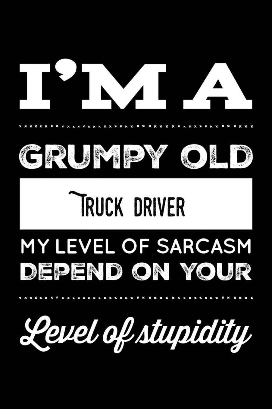 I'm A Grumpy Old Truck Driver: 6 x 9 Inch Blank Lined Notebook 120 Pages