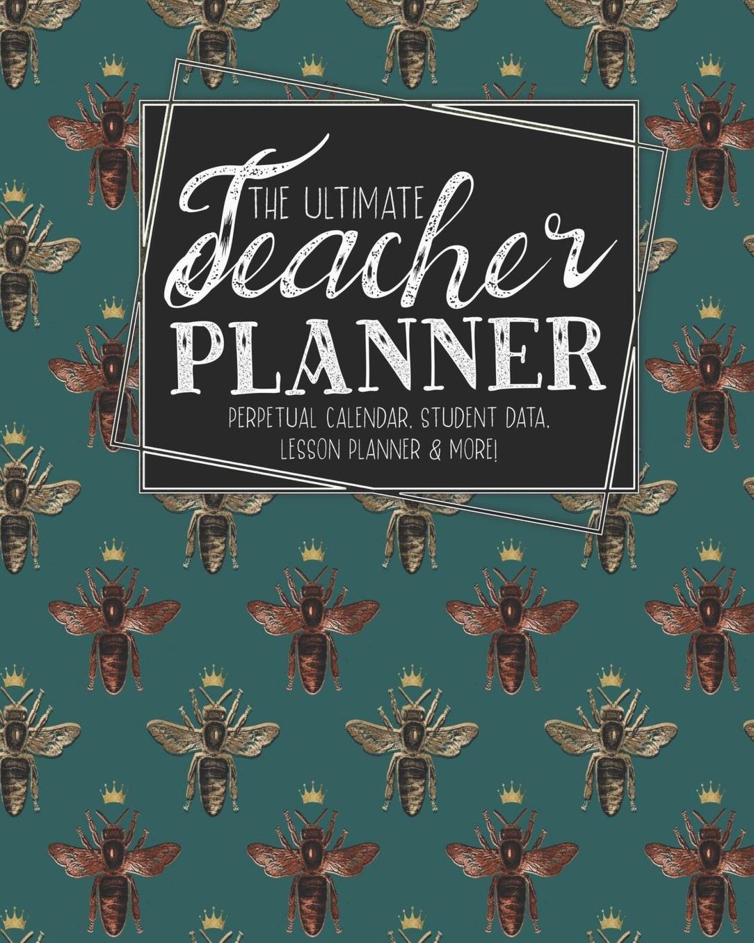 The Ultimate Teacher Planner Perpetual Calendar, Student Data, Lesson Planner & More: Bees Woodland Bee School Education Academic Planner Teacher Record Book Class Student Records Checklist Progress Report Action Plan Organizer Gift Floral