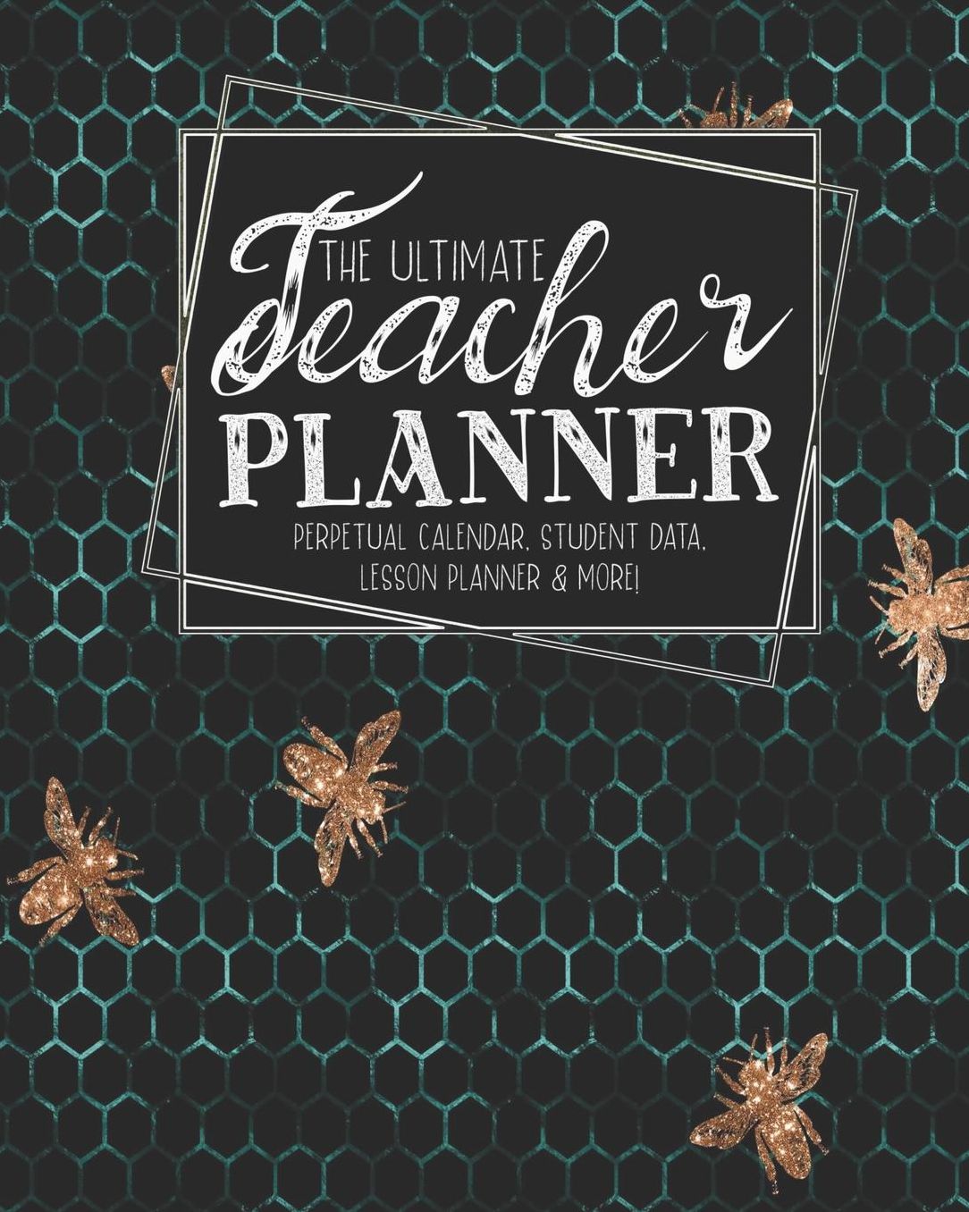 The Ultimate Teacher Planner Perpetual Calendar, Student Data, Lesson Planner & More: Bees Woodland Bee School Education Academic Planner Teacher Record Book Class Student Records Checklist Progress Report Action Plan Organizer Gift Floral