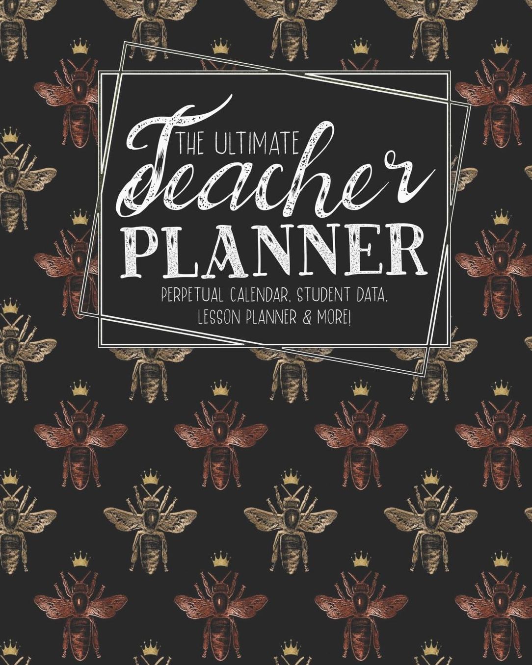 The Ultimate Teacher Planner Perpetual Calendar, Student Data, Lesson Planner & More: Bees Woodland Bee School Education Academic Planner Teacher Record Book Class Student Records Checklist Progress Report Action Plan Organizer Gift Floral