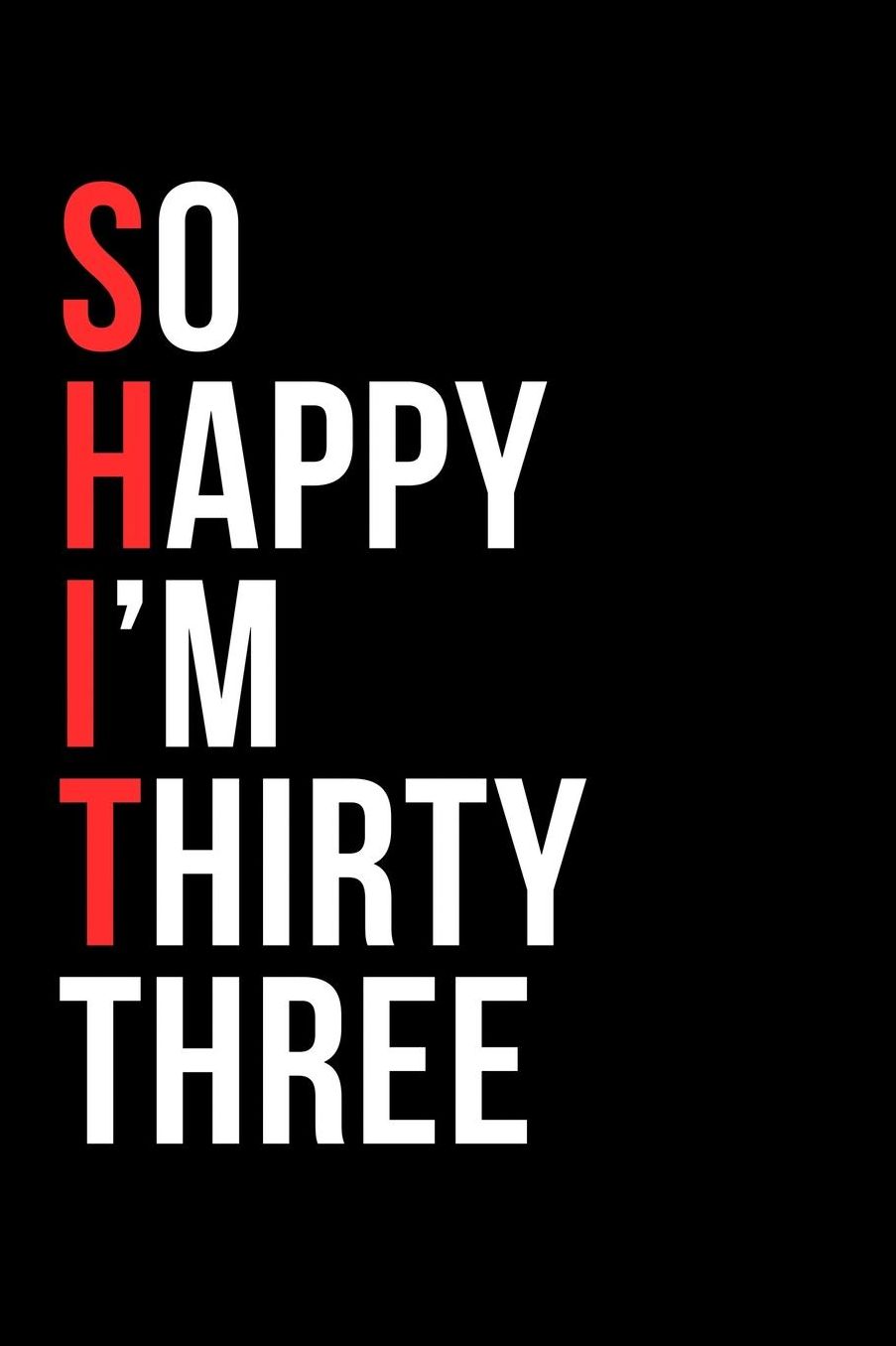 So Happy I'm Thirty Three: 6 x 9 Inch Blank Lined Notebook 120 Pages