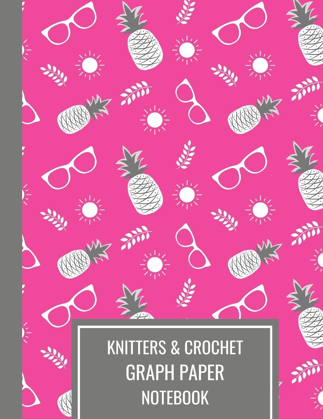 Knitters & Crochet Graph Paper Notebook: Knitting Notebook Pink Pineapple With Sun And Sunglasses Design Pattern, 4.5 Ratio, Large Blank Journal For Pride Knitters
