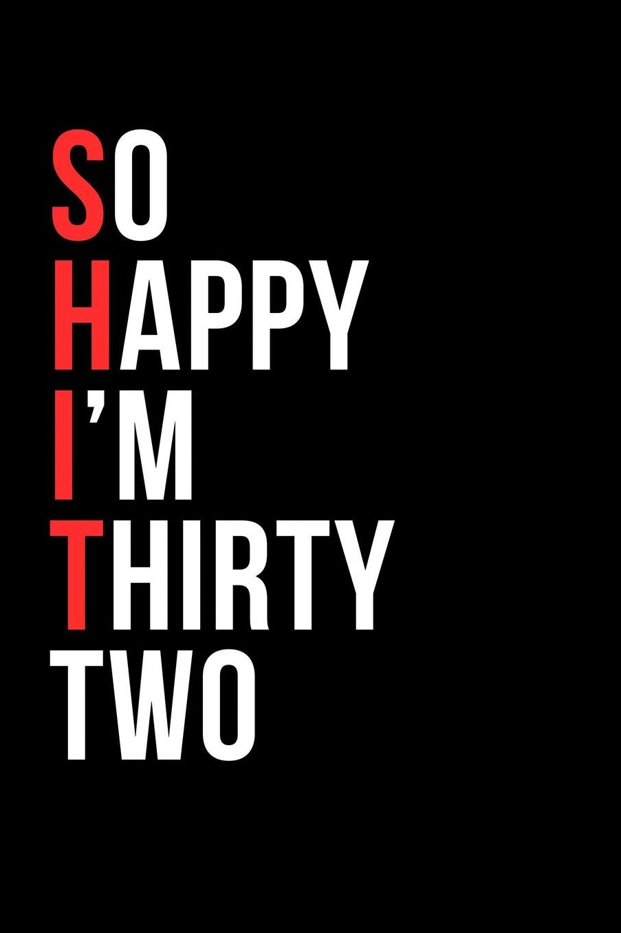 So Happy I'm Thirty Two: 6 x 9 Inch Blank Lined Notebook 120 Pages