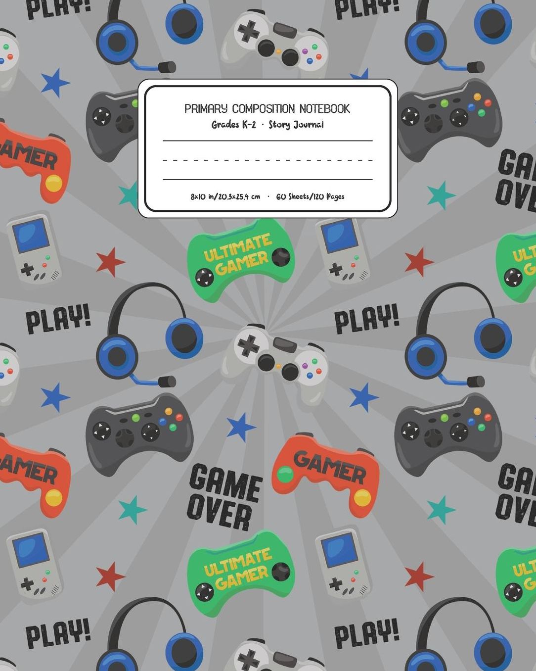 Primary Composition Notebook Grades K-2 Story Journal: Video Games Pattern Primary Composition Book Personalized Lined Draw and Write Handwriting Paper Picture Space and Dashed Midline Notebook for Boys Exercise Book for Kids Back to School Preschool