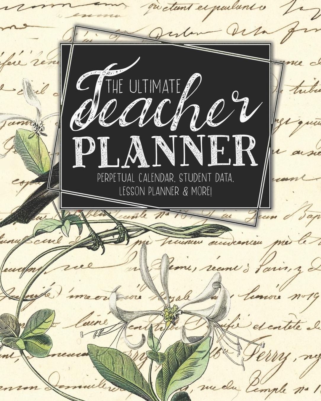 The Ultimate Teacher Planner Perpetual Calendar, Student Data, Lesson Planner & More: Birds Bird Ephemera School Education Academic Planner Teacher Record Book Class Student Records Checklist Progress Report Action Plan Organizer Gift Floral