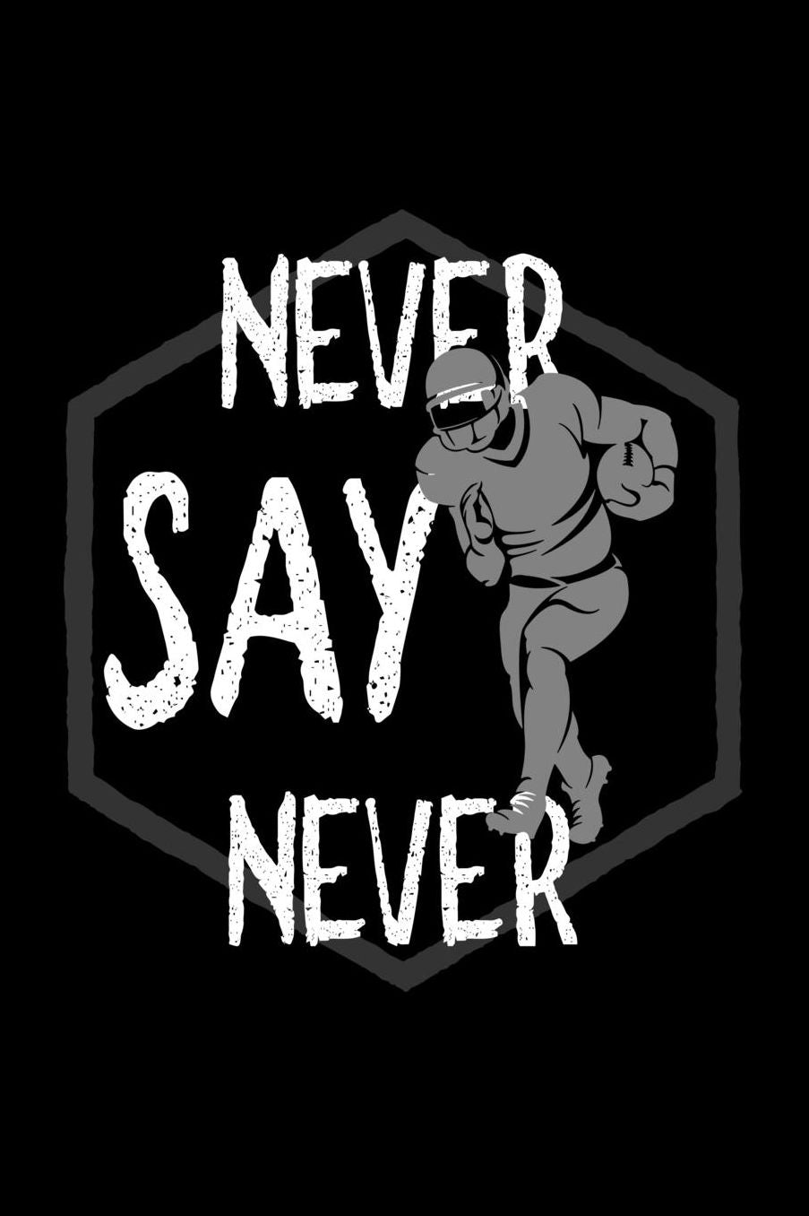 Never say never: Notebook Journal Diary 110 Lined pages