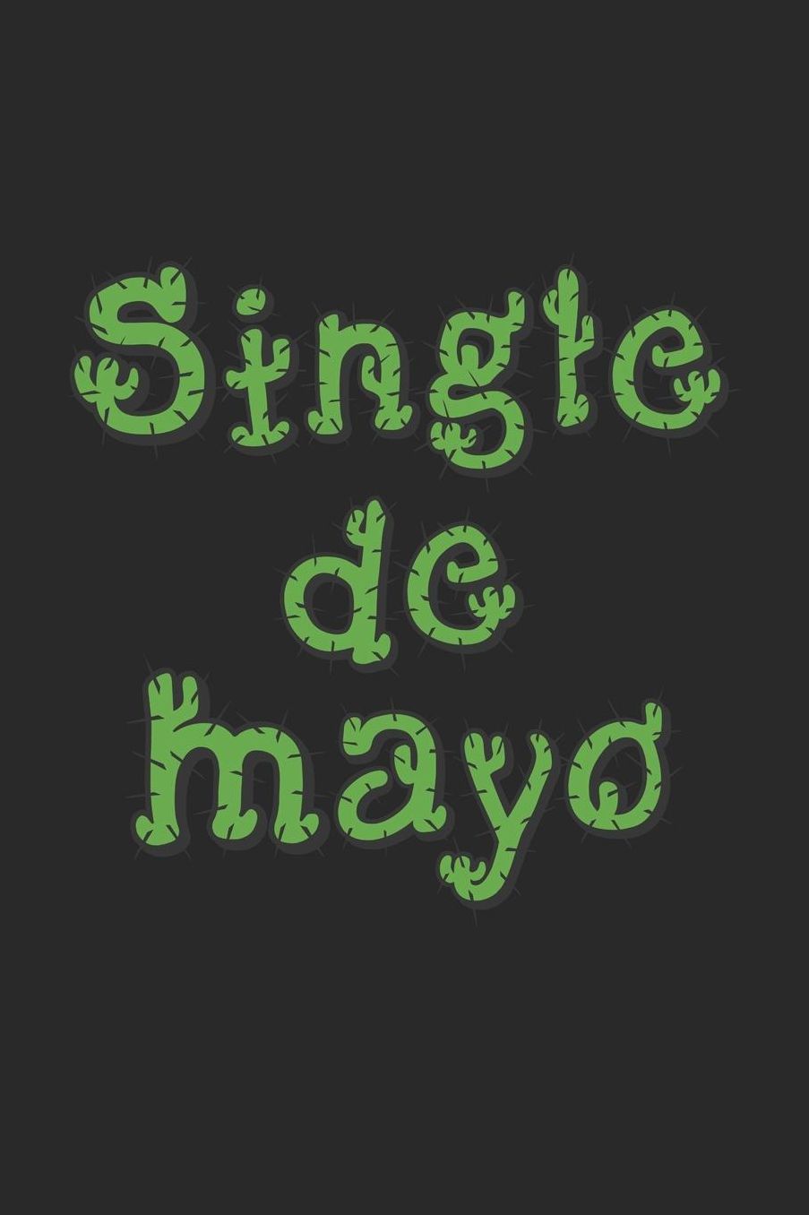 Cinco De Mayo Notebook - Single De Mayo Funny Cinco De Mayo Taco Gift - Cinco De Mayo Journal - Cinco De Mayo Diary: Medium College-Ruled Journey Diary, 110 page, Lined, 6x9 (15.2 x 22.9 cm)