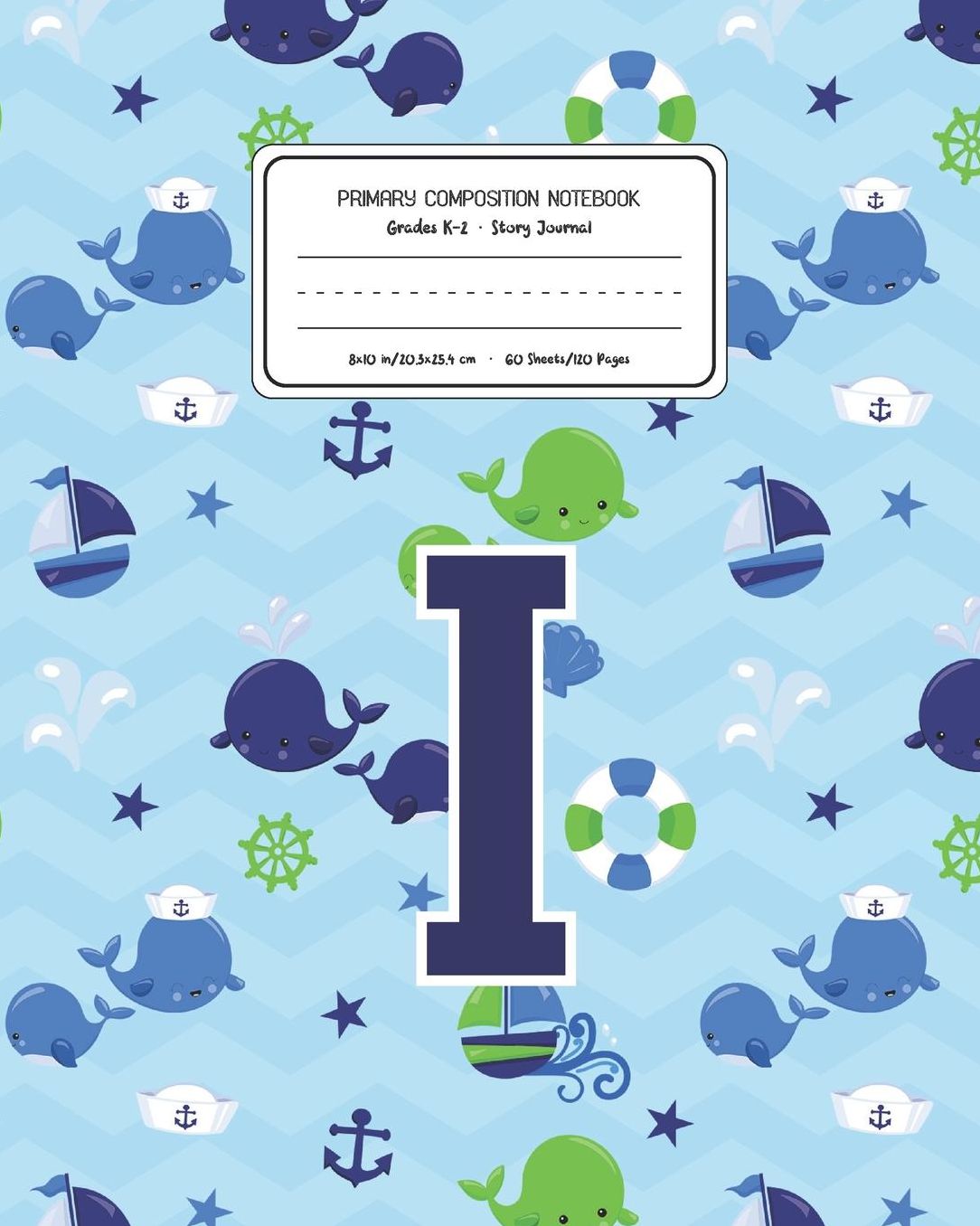 Primary Composition Notebook Grades K-2 Story Journal I: Whale Animal Pattern Primary Composition Book Letter I Personalized Lined Draw and Write Handwriting Paper Picture Space and Dashed Midline Notebook for Boys Exercise Book for Kids Back to School Pr