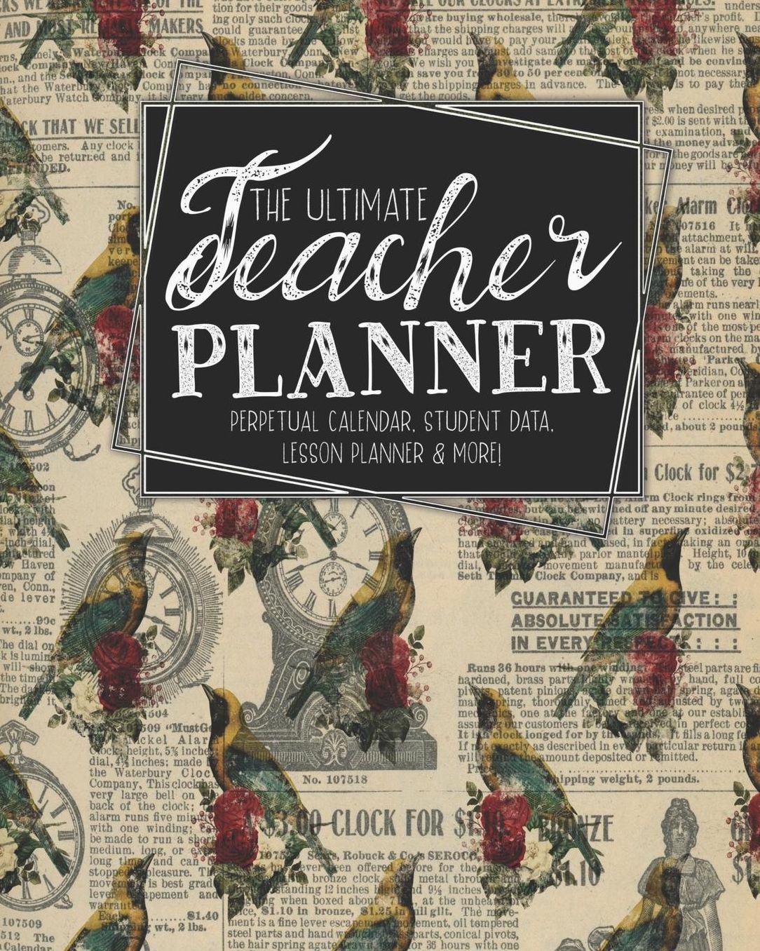 The Ultimate Teacher Planner Perpetual Calendar, Student Data, Lesson Planner & More: Birds Bird Ephemera School Education Academic Planner Teacher Record Book Class Student Records Checklist Progress Report Action Plan Organizer Gift Floral