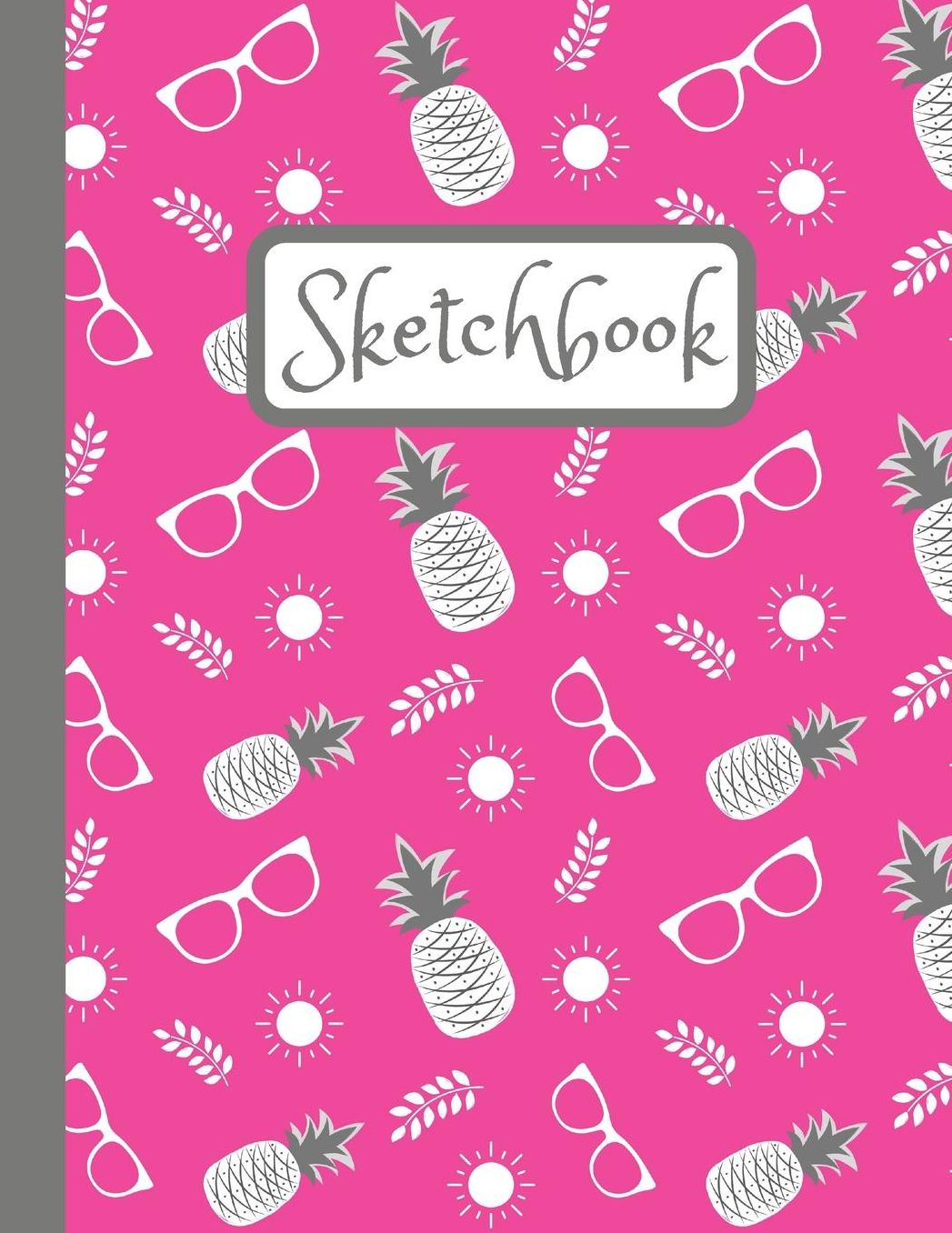 Sketchbook: Inspirational Large Blank Sketch Book Pink Pineapple With Sun And Sunglasses Design Pattern For Sketching, Doodling And Drawing, Sketch Pad For Kids And Adults