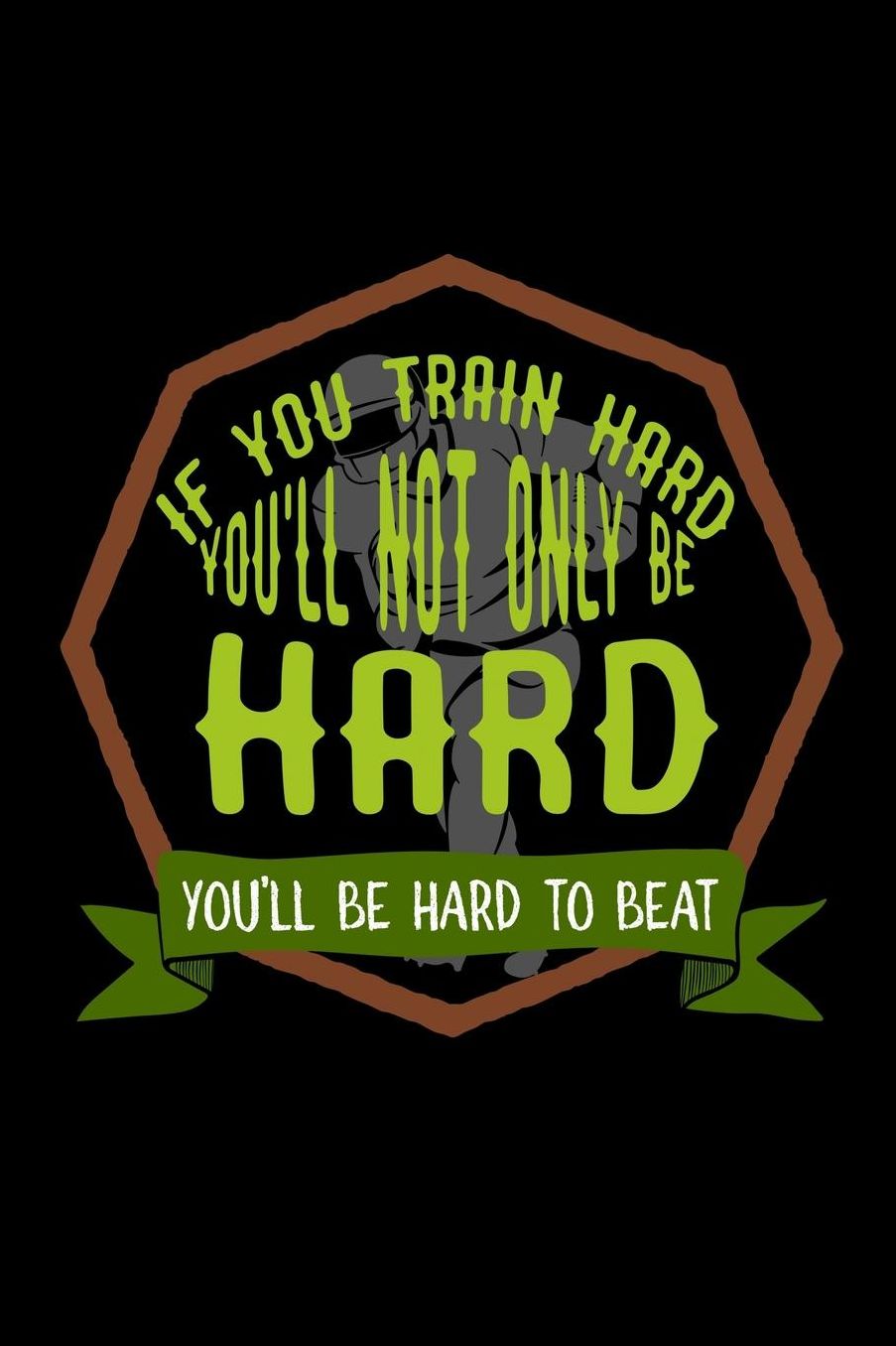 If you train hard, you'll not only be hard. You'll be hard to beat: Notebook Journal Diary 110 Lined pages