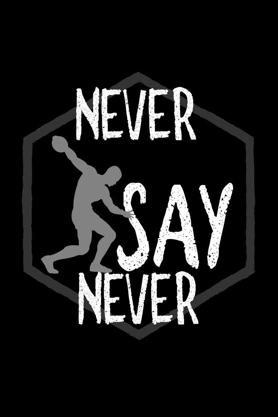 Never say never: Notebook Journal Diary 110 Lined pages
