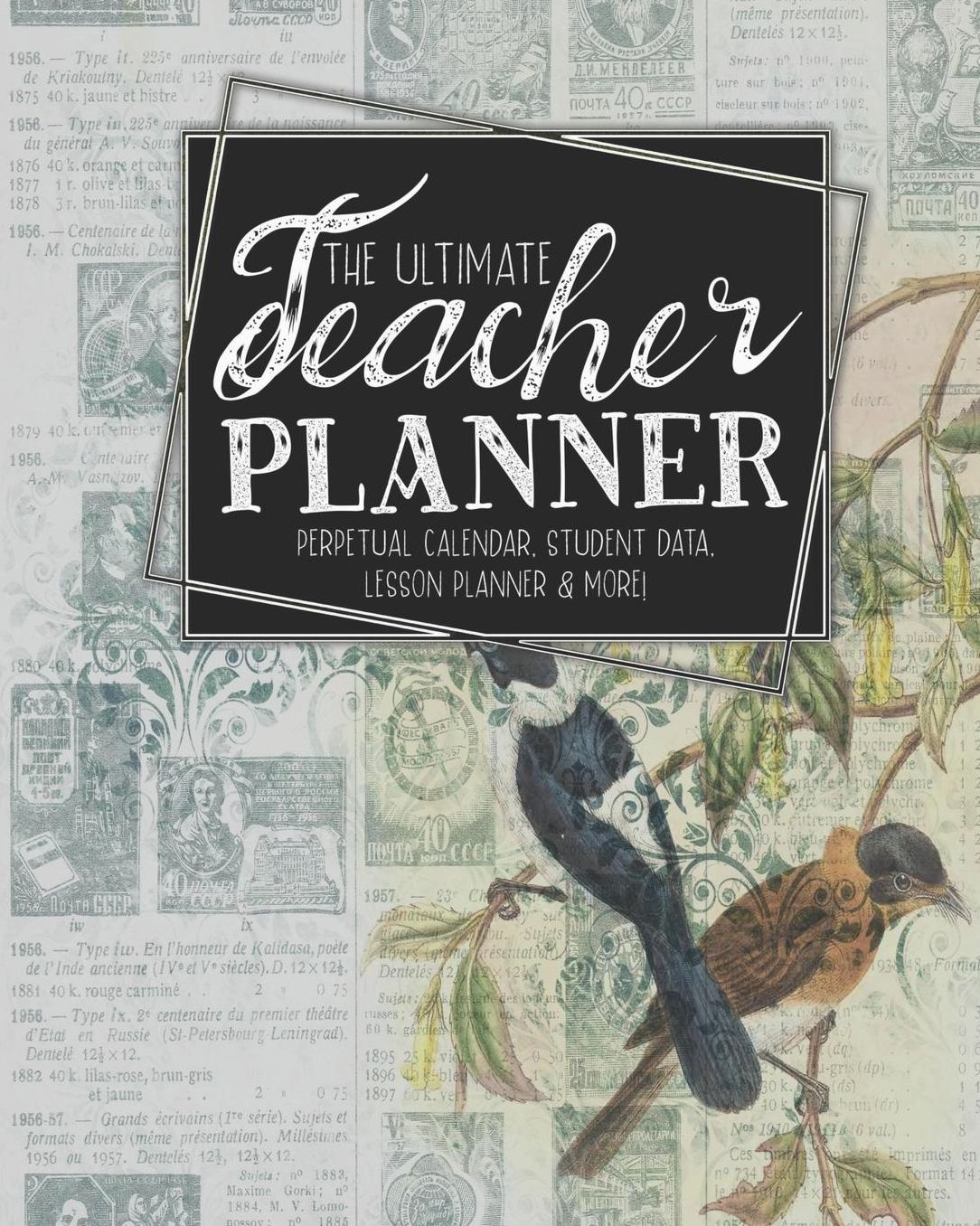 The Ultimate Teacher Planner Perpetual Calendar, Student Data, Lesson Planner & More: Birds Bird Ephemera School Education Academic Planner Teacher Record Book Class Student Records Checklist Progress Report Action Plan Organizer Gift Floral
