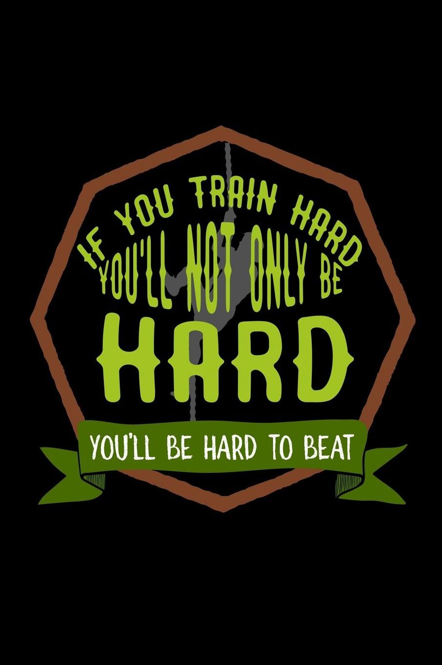 If you train hard, you'll not only be hard. You'll be hard to beat: Notebook Journal Diary 110 Lined pages