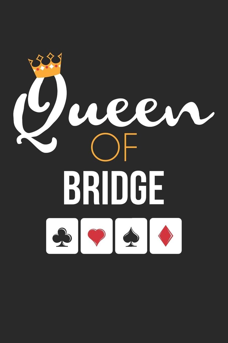 Bridge Notebook - Queen of Bridge Card Game Lover Bridge Player Gift - Bridge Journal: Medium College-Ruled Journey Diary, 110 page, Lined, 6x9 (15.2 x 22.9 cm)