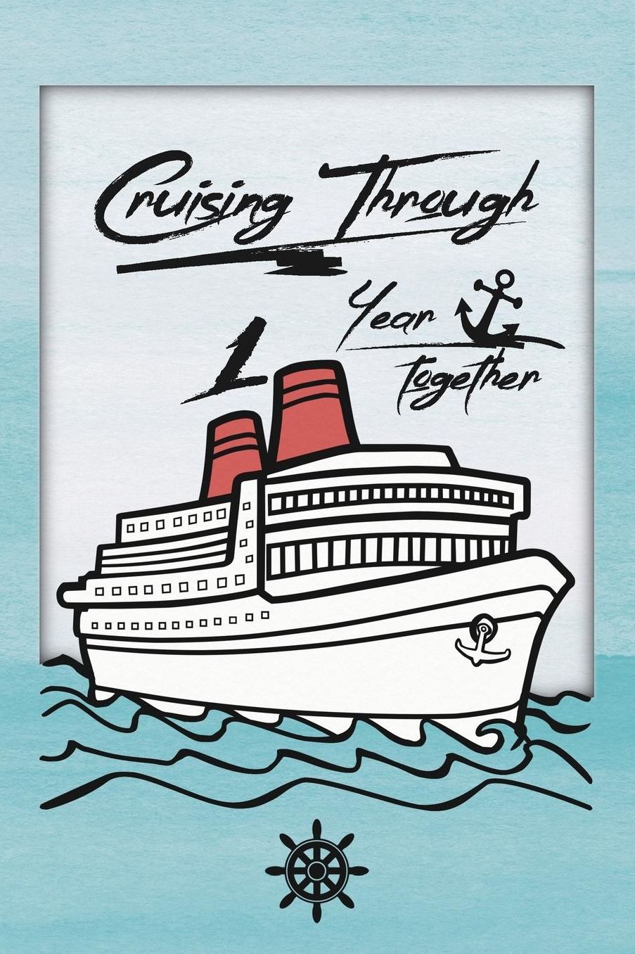 1st Anniversary Cruise Journal: Lined Journal / Notebook - Romantic 1 Year Wedding Anniversary Celebration Gift - Fun and Practical Alternative to a Card - Cruise Theme Gifts for Men and Women