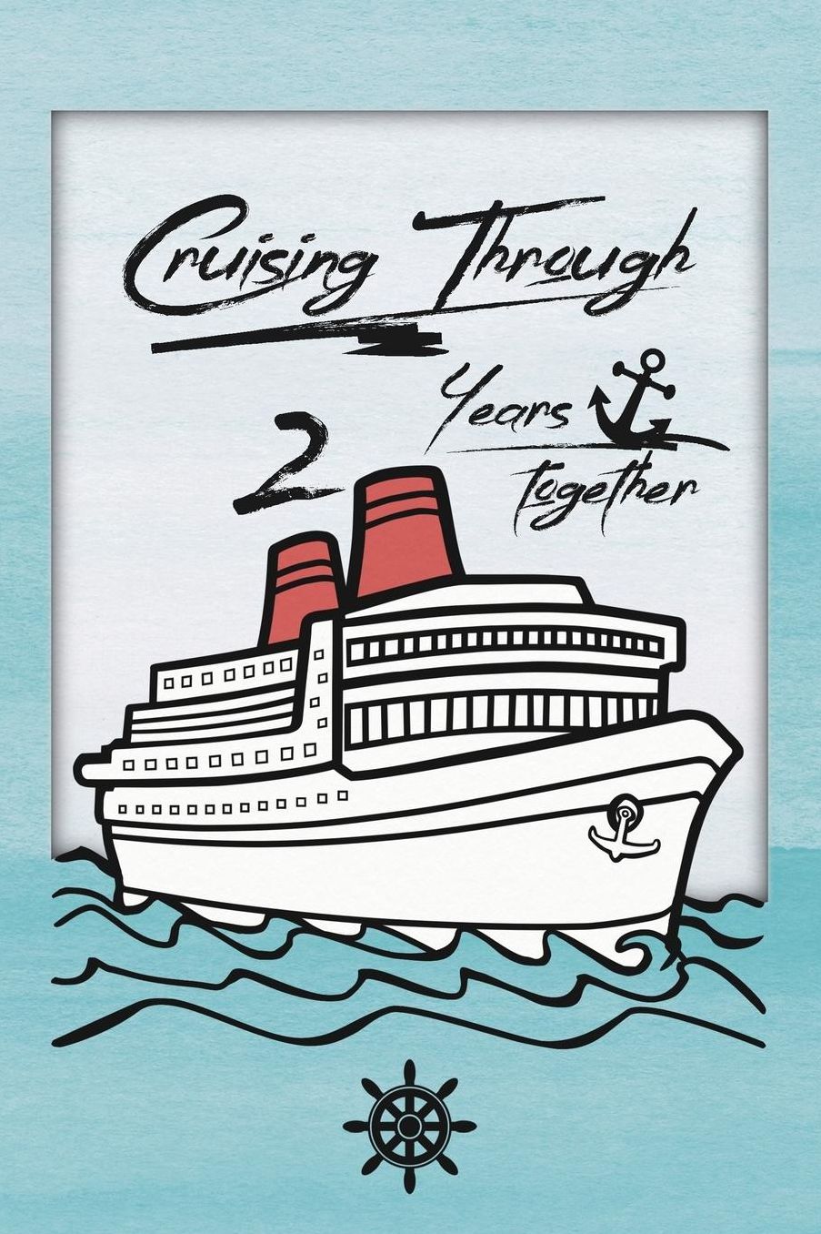 2nd Anniversary Cruise Journal: Lined Journal / Notebook - Romantic 2 Year Wedding Anniversary Celebration Gift - Fun and Practical Alternative to a Card - Cruise Theme Gifts for Men and Women