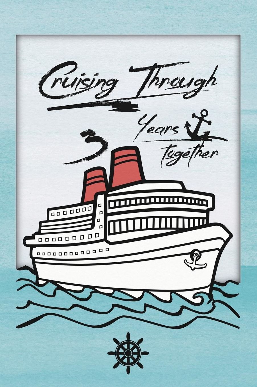 3rd Anniversary Cruise Journal: Lined Journal / Notebook - Romantic 3 Year Wedding Anniversary Celebration Gift - Fun and Practical Alternative to a Card - Cruise Theme Gifts for Men and Women